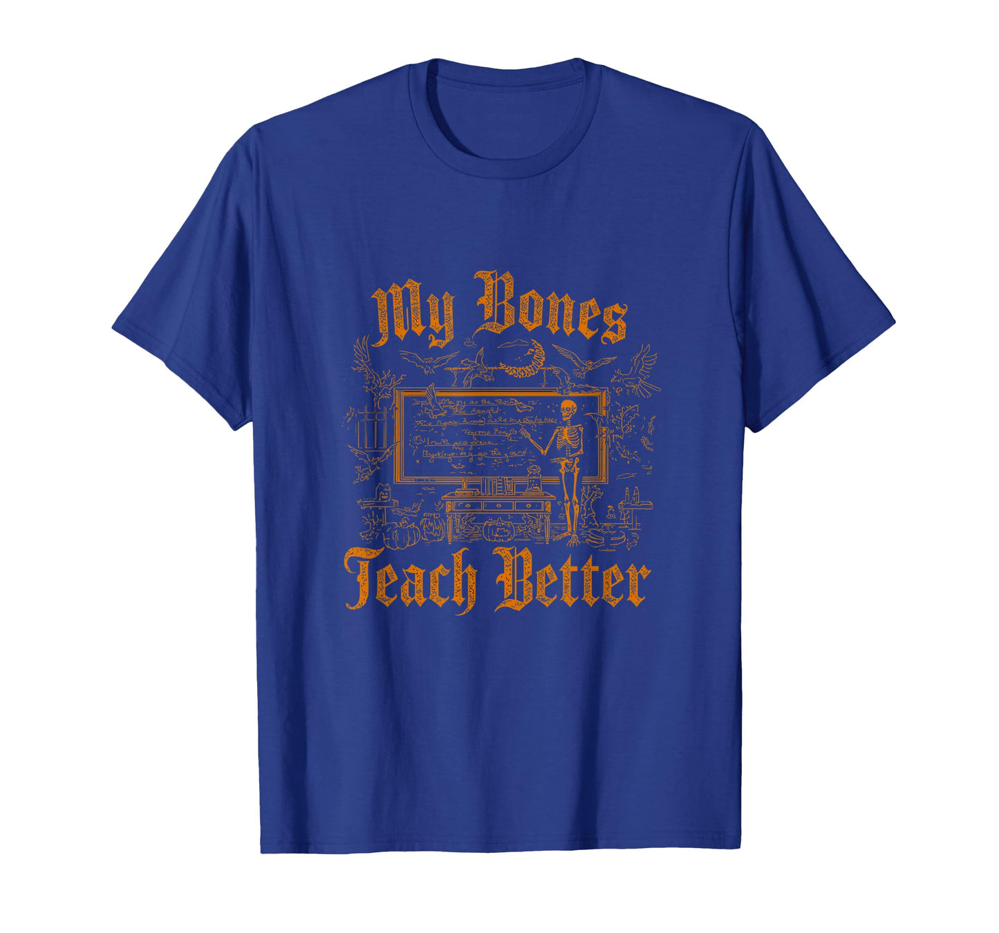 Funny Skeleton Witch Teacher Halloween My Bones Teach Better T-Shirt