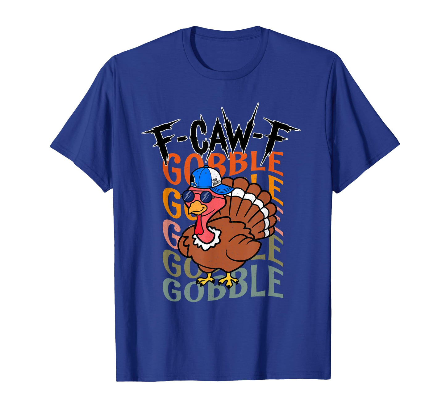 Funny F CAW F Gobble Gobble Me Funny Turkey Friend Men Women T-Shirt