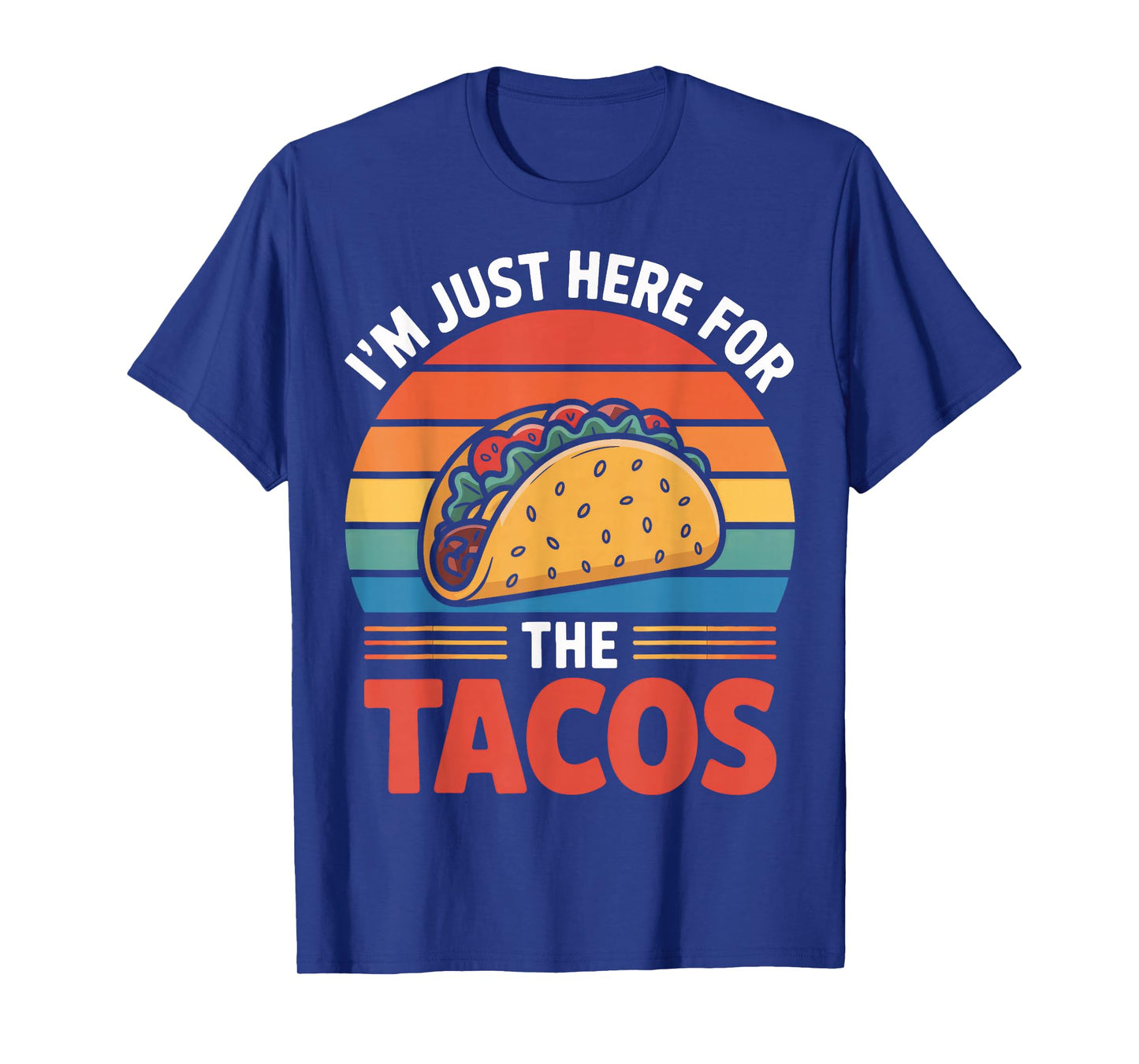 Fun Retro I'm Just Here for The Tacos for Food Fans T-Shirt