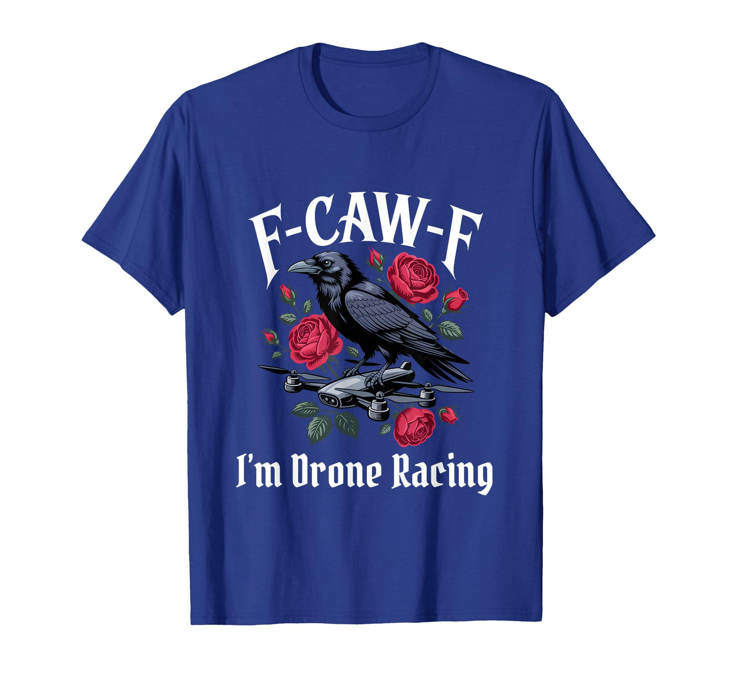 Funny F-Caw-F Drone Racing Gothic T-Shirt