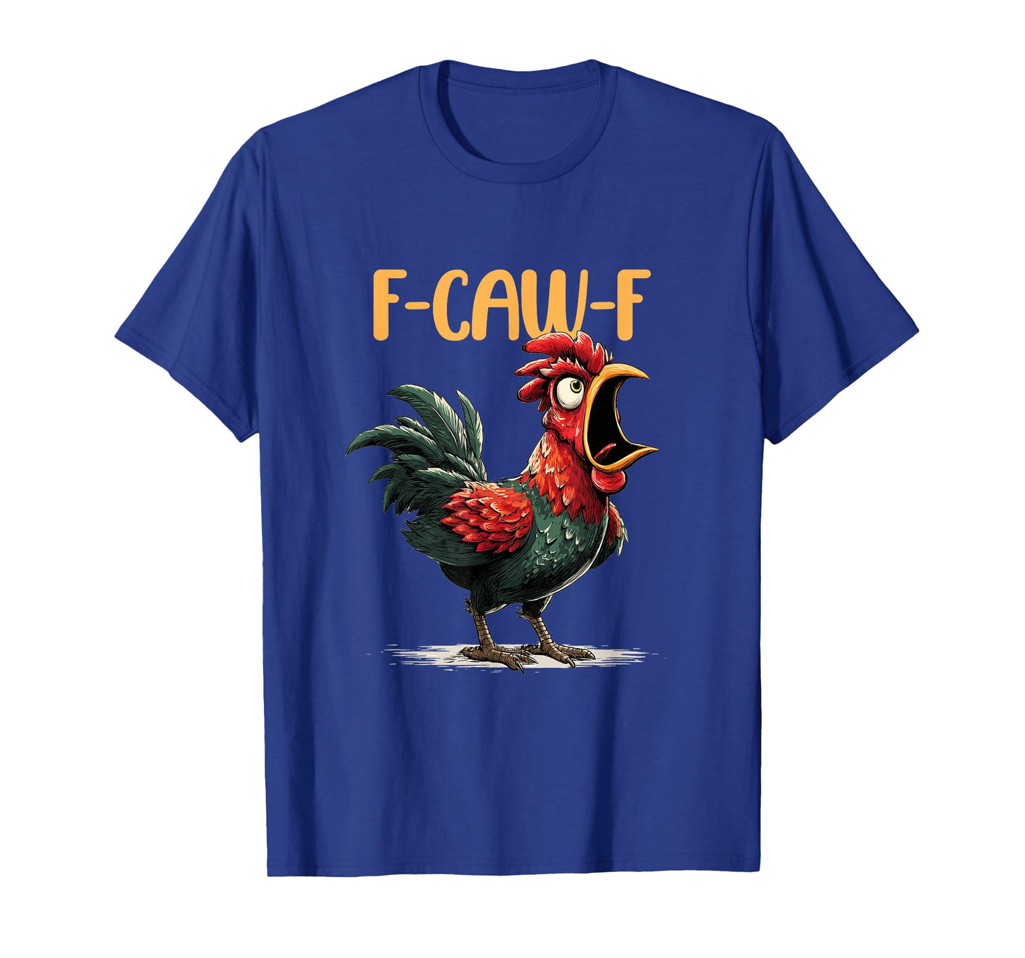 Chicken Humor. F-Caw-F, Funny FCAWF T-Shirt