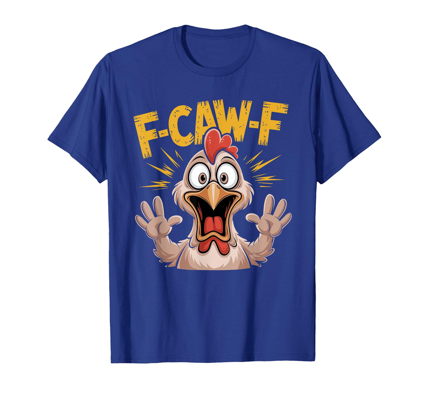 Funny F Caw F Rooster FCawF Chicken F-Caw-F Chicken T-Shirt