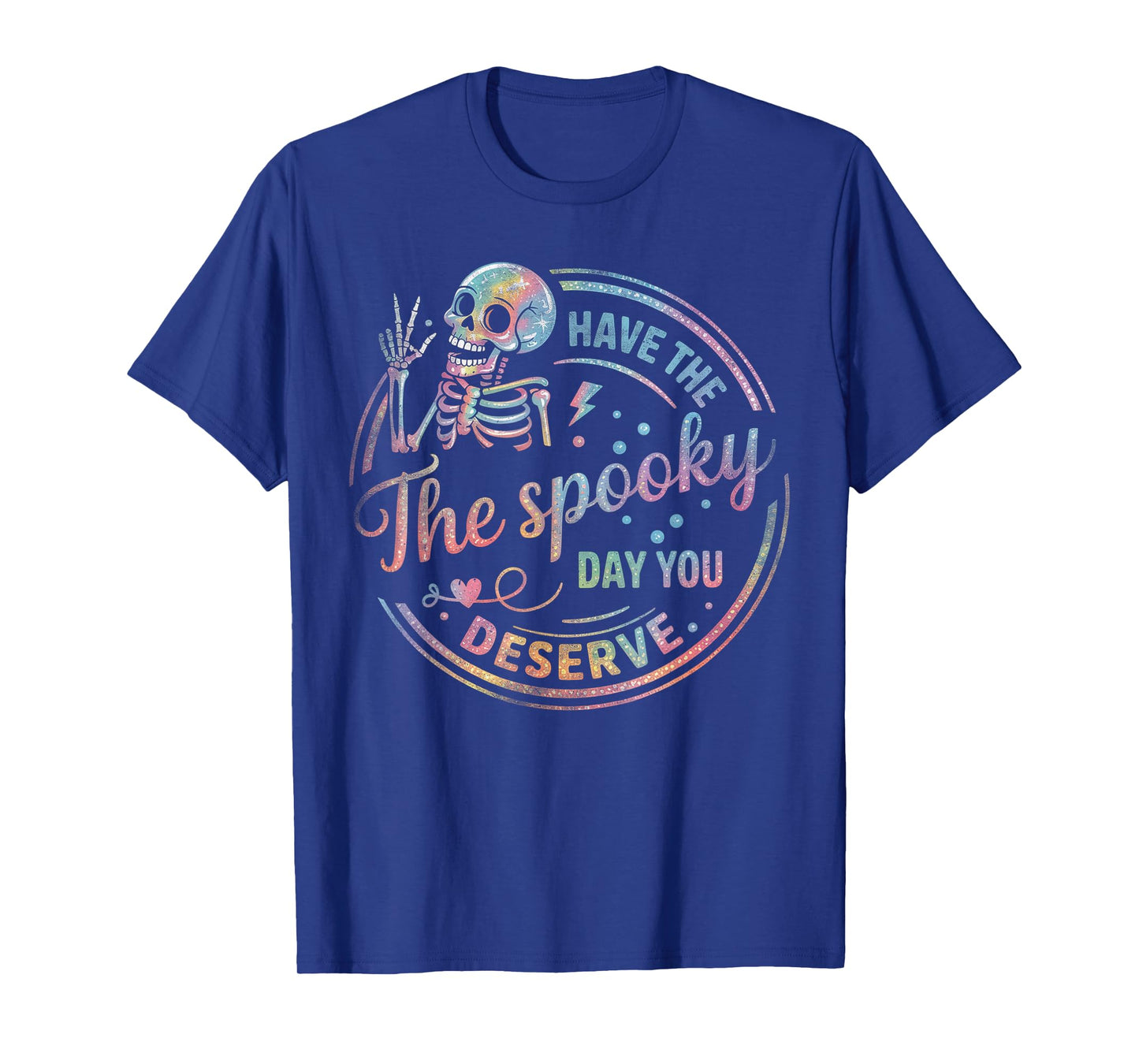 Have The Spooky Day You Deserve Skeleton Funny Halloween T-Shirt