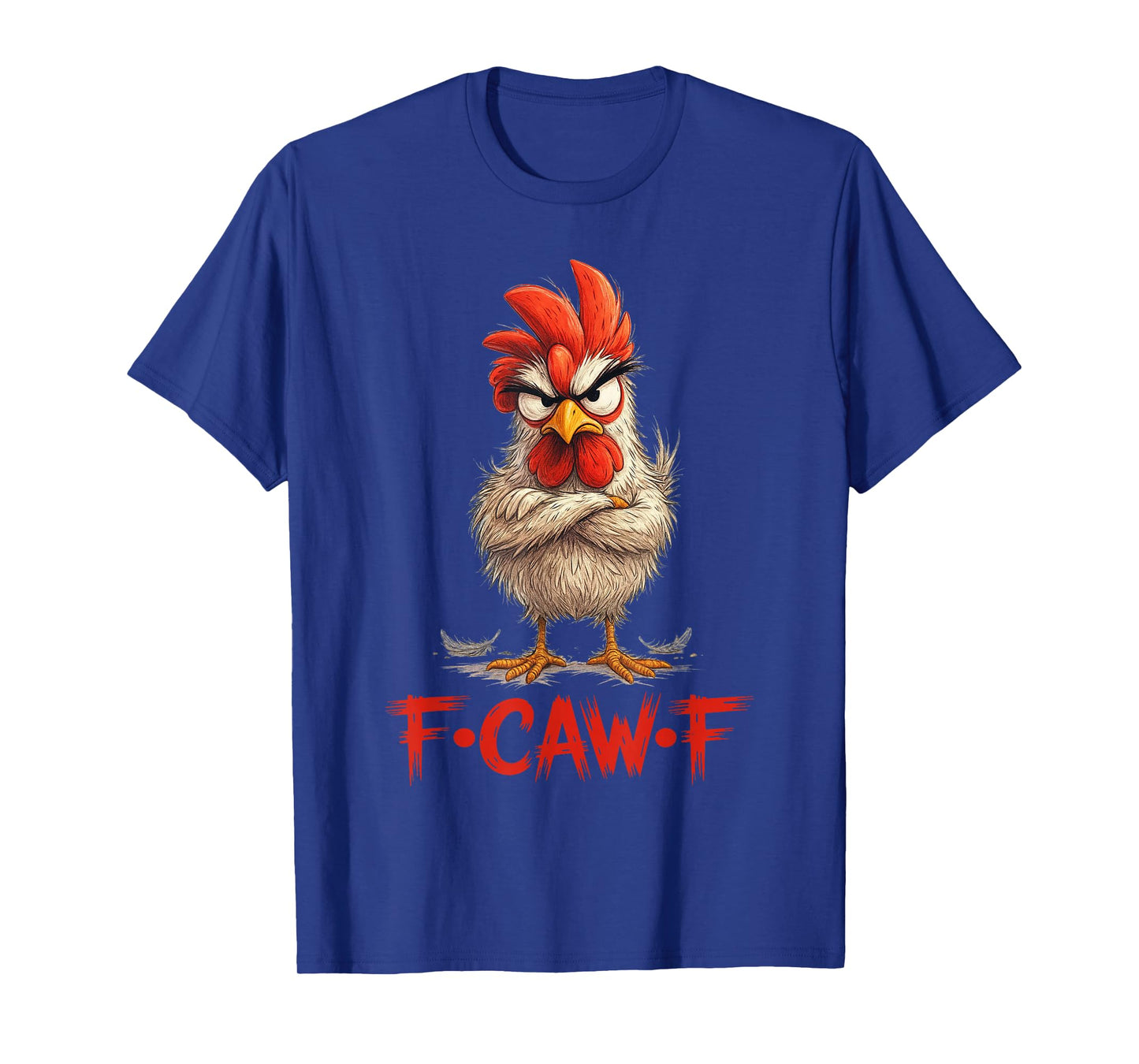 F-Caw-F Chicken Funny FCAWF Chicken for Men Women T-Shirt