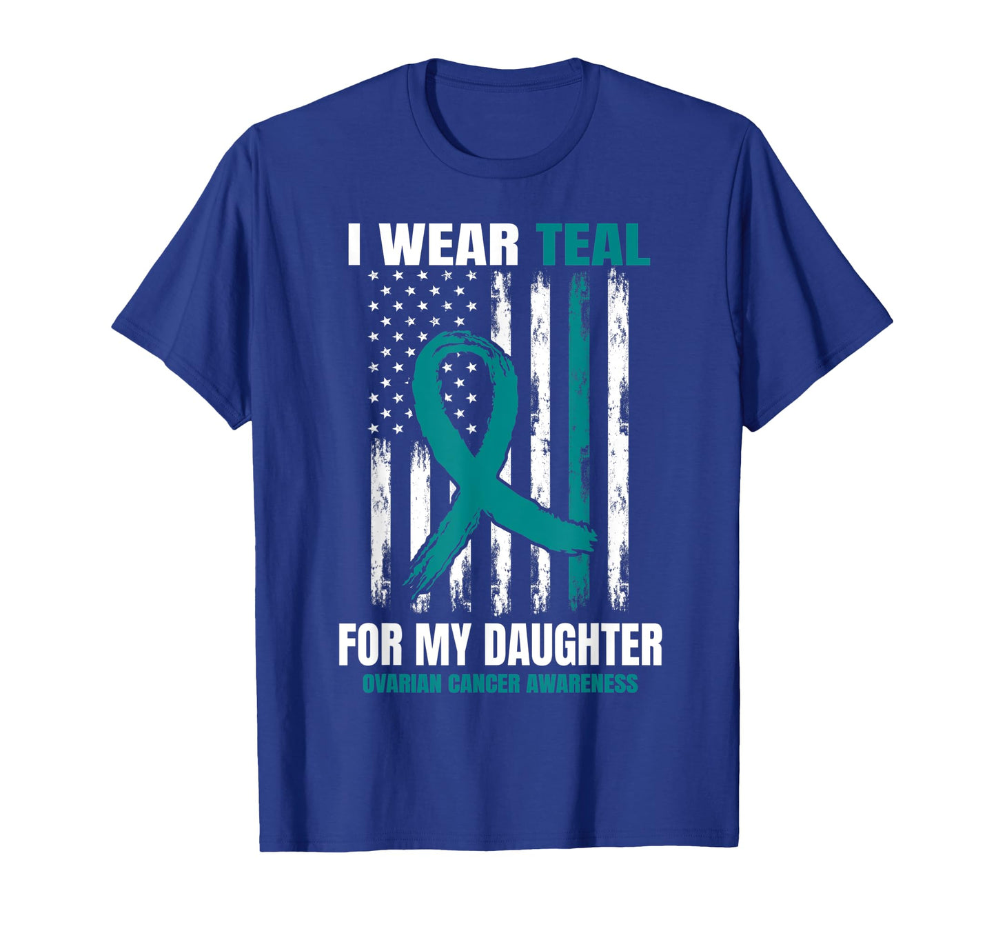 I Wear Teal For My Daughter Ovarian Cancer Awareness Flag T-Shirt