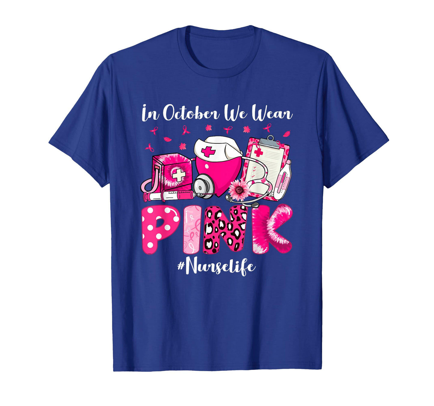 In October We Wear Pink Nurse Life Breast Cancer Awareness T-Shirt