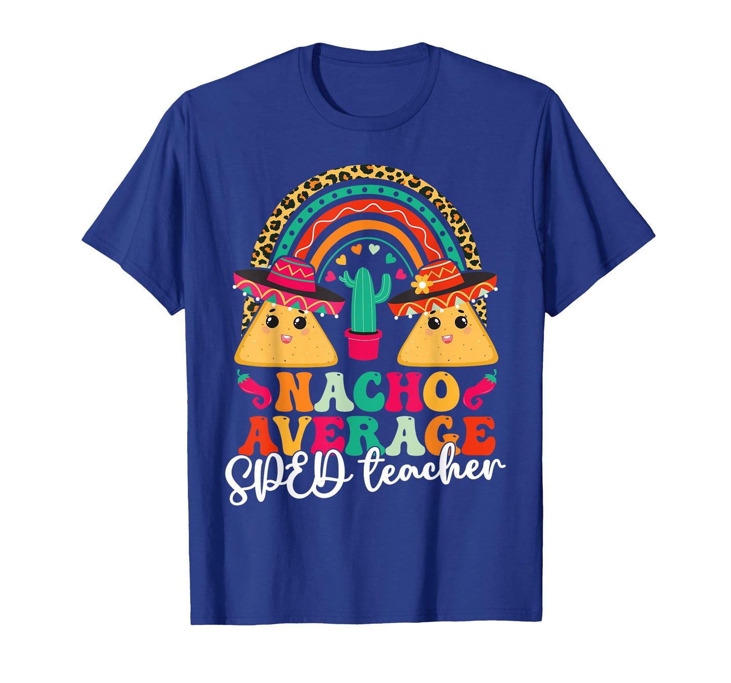 Nacho Average SPED Teacher Cinco De Mayo Mexican Fiesta Men Women T-Shirt