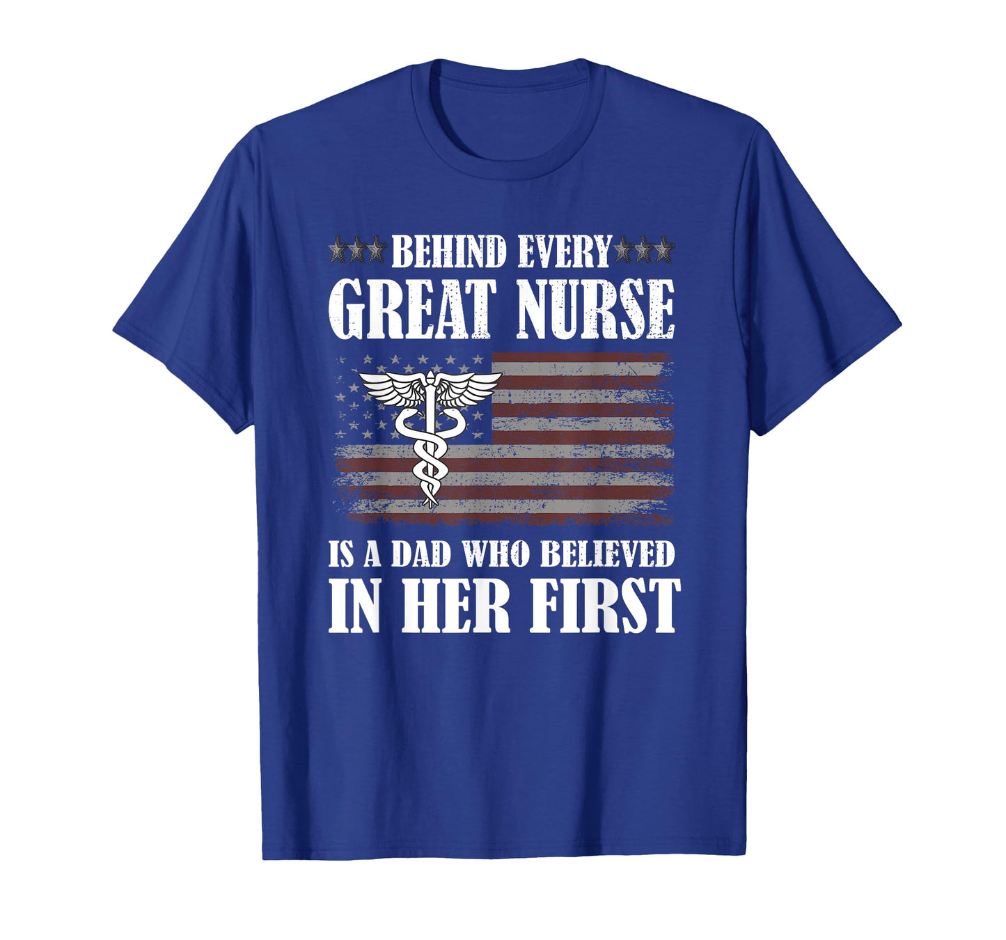 Behind Every Great Nurse Is A Dad | Father Nursing Nurse Dad T-Shirt