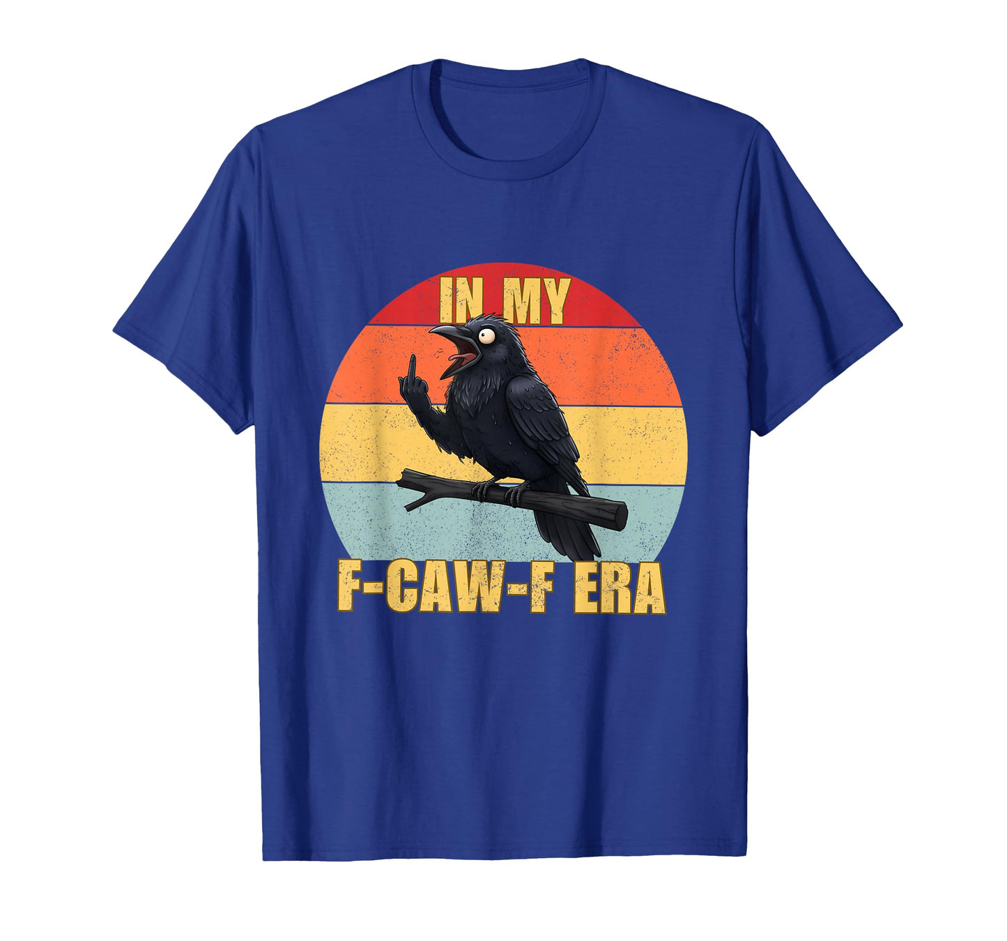 in My FCAWF Era Funny Cursing Cussing Crow Bird Adult Humor T-Shirt