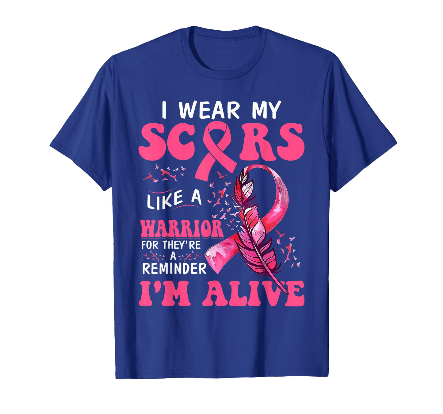 I Wear My Scars Like A Warrior Breast Cancer T-Shirt