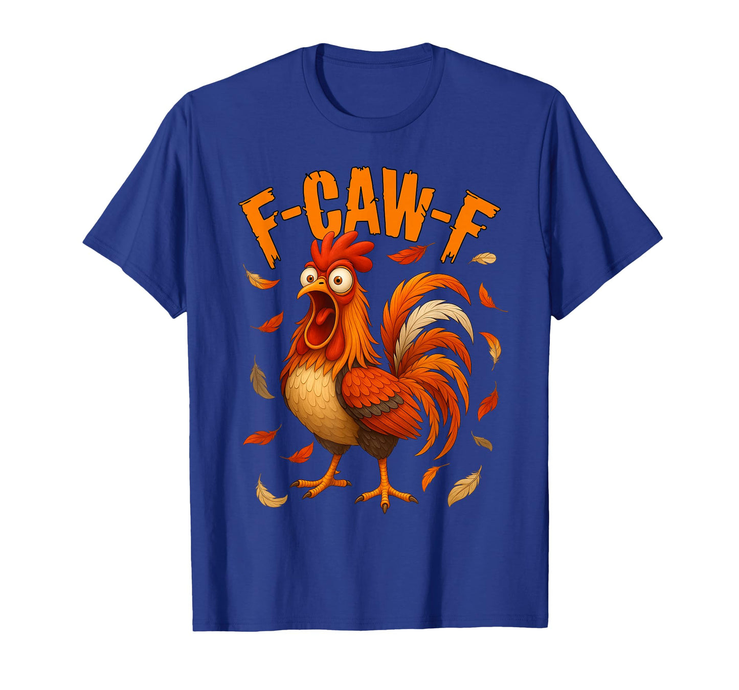 F-Caw-F Funny Chicken Lover Humor F Caw F Quote Rooster T-Shirt