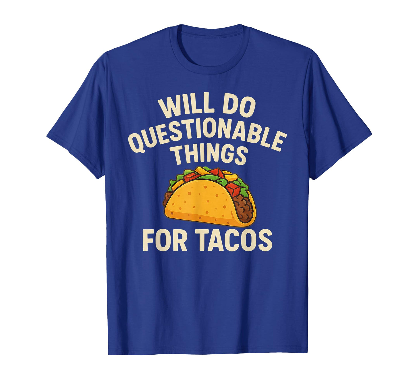 Will Do Questionable Things for Tacos Funny Taco T-Shirt