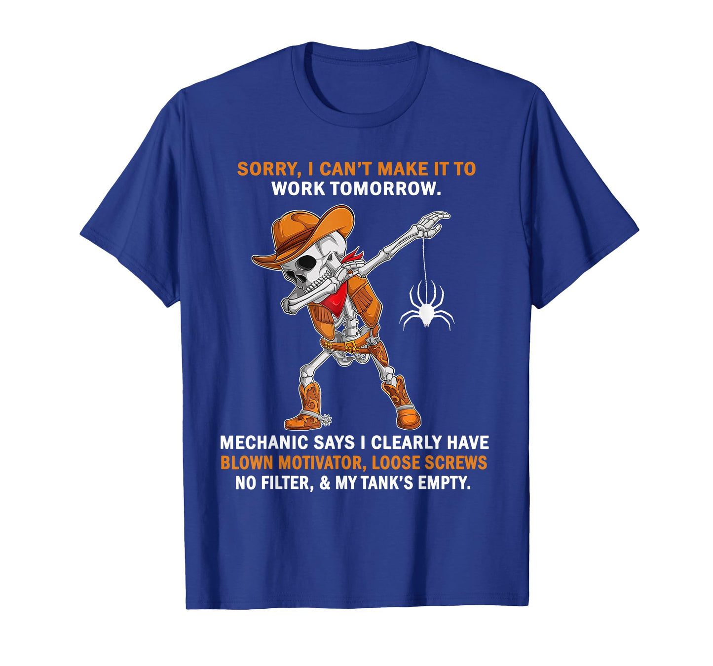 Sorry I Can't Make It to Work Tomorrow Mechanic Says I Clear T-Shirt