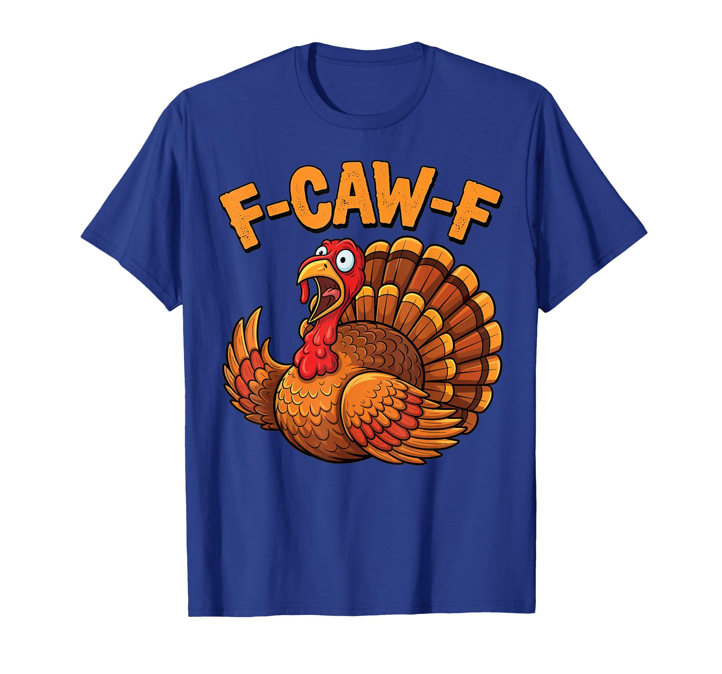 Thanksgiving Funny Turkey F-Caw-F Cartoon Design T-Shirt