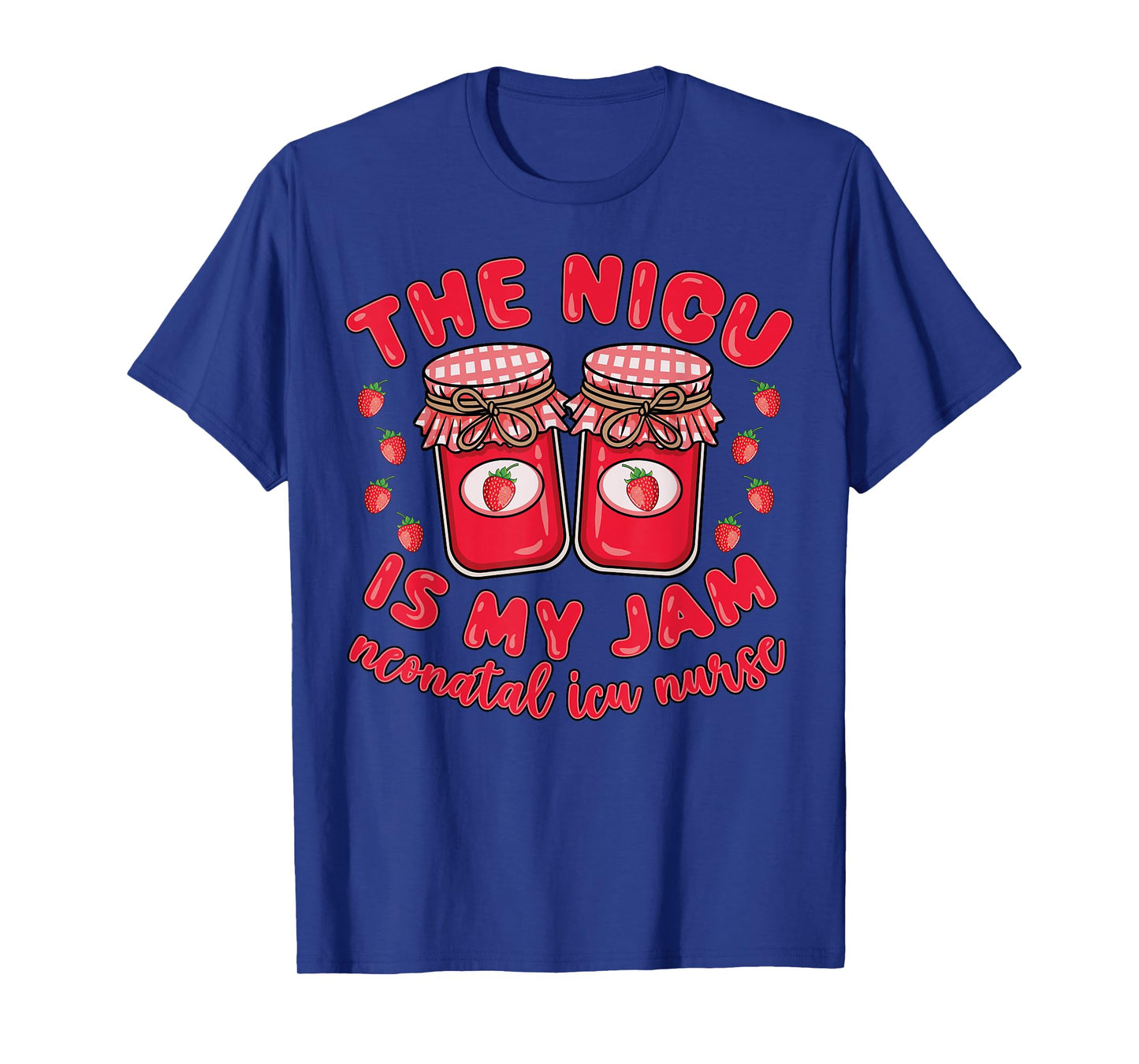 Strawberry NICU Is My Jam Neonatal Intensive Care Nurse T-Shirt
