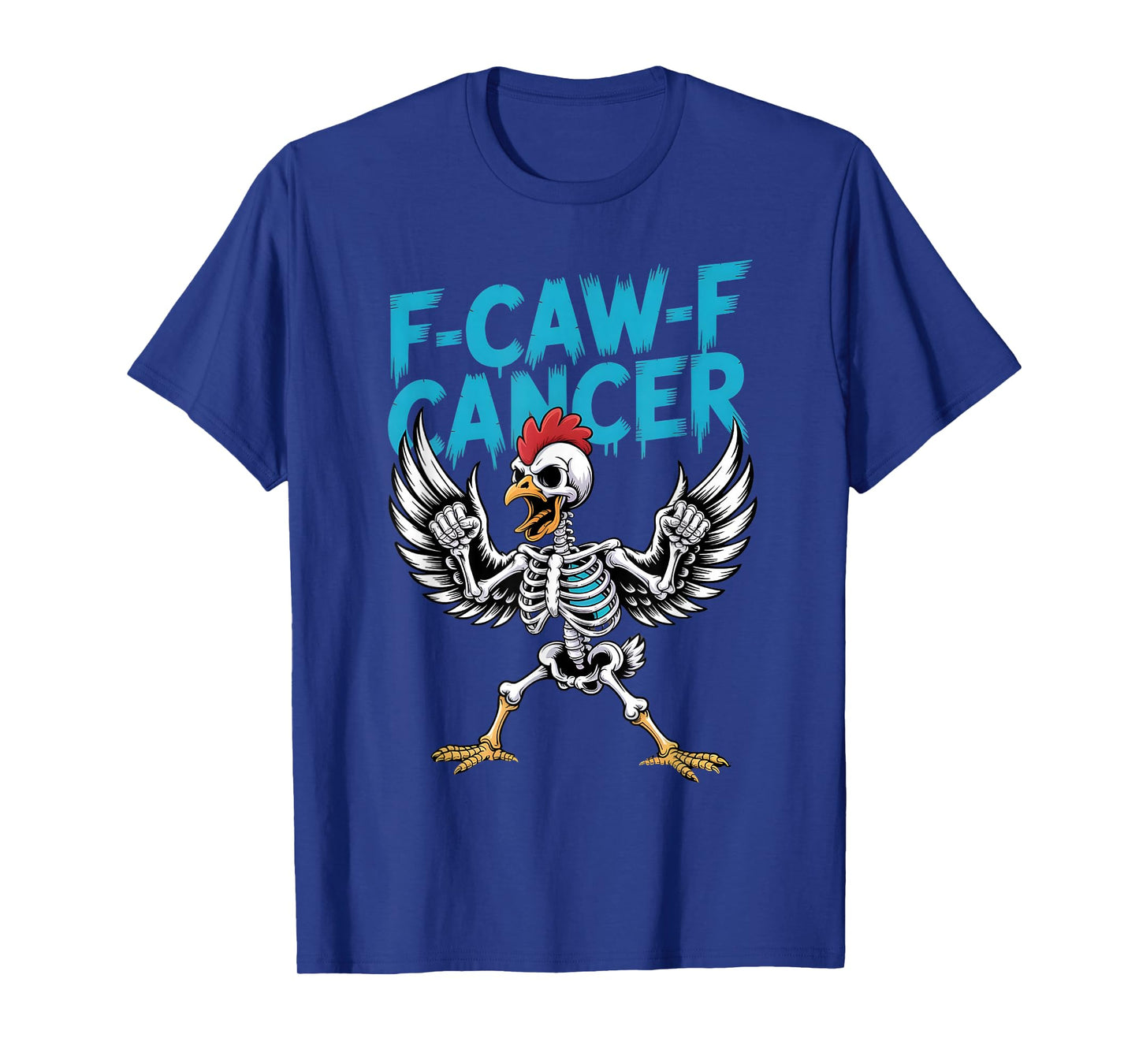 Chicken Skeleton F-CAW-F Cancer Blue Awareness T-Shirt