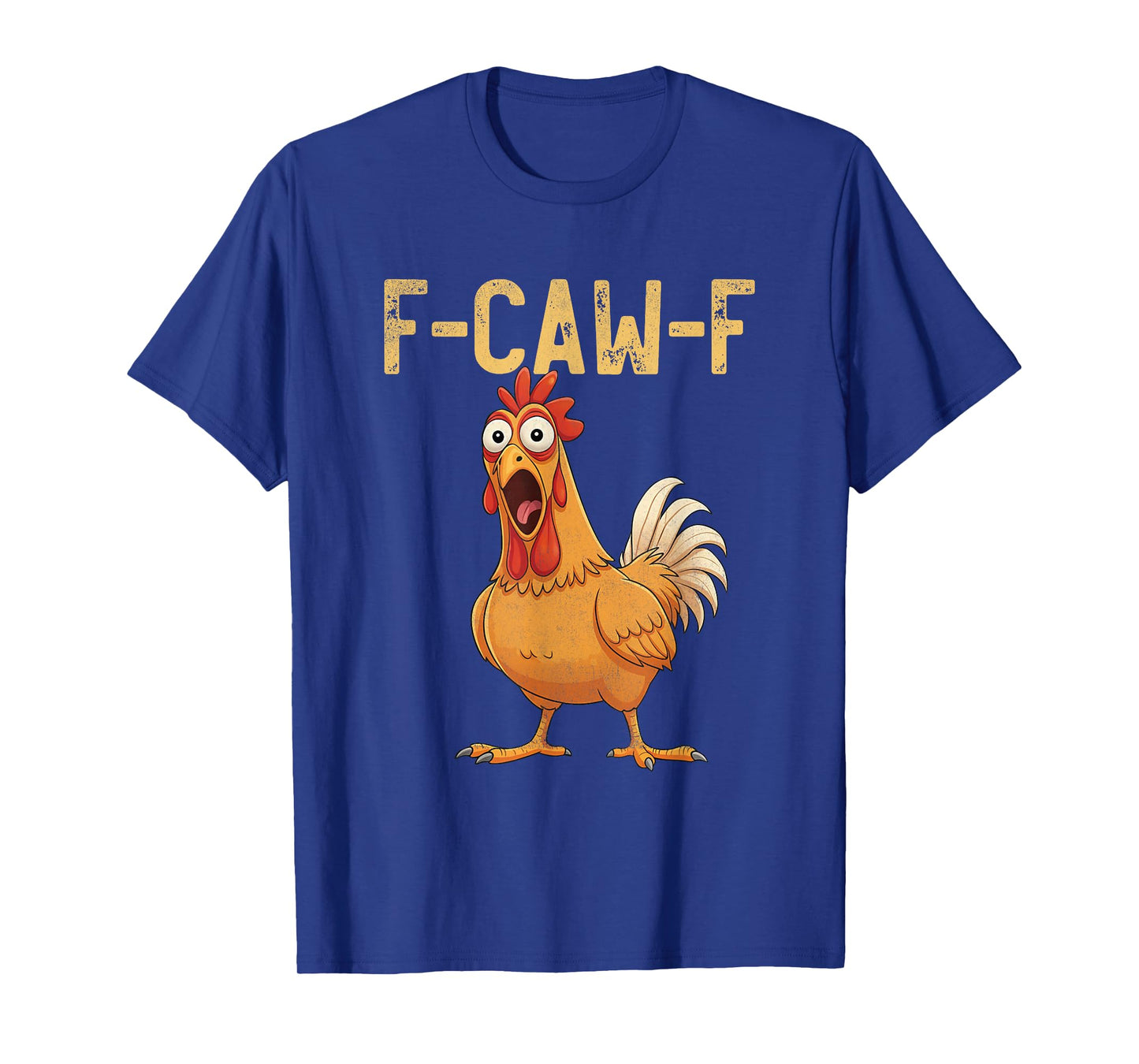 Funny Chicken Joke F Caw F Witty Poultry Humor Quote T-Shirt