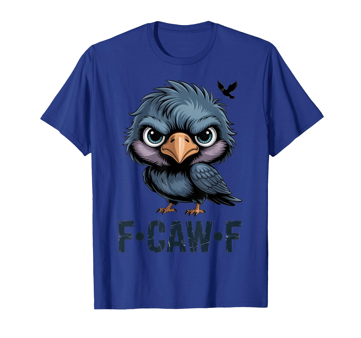 F Caw F Funny Bird Lovers Sarcastic Humor Casual Weekend T-Shirt