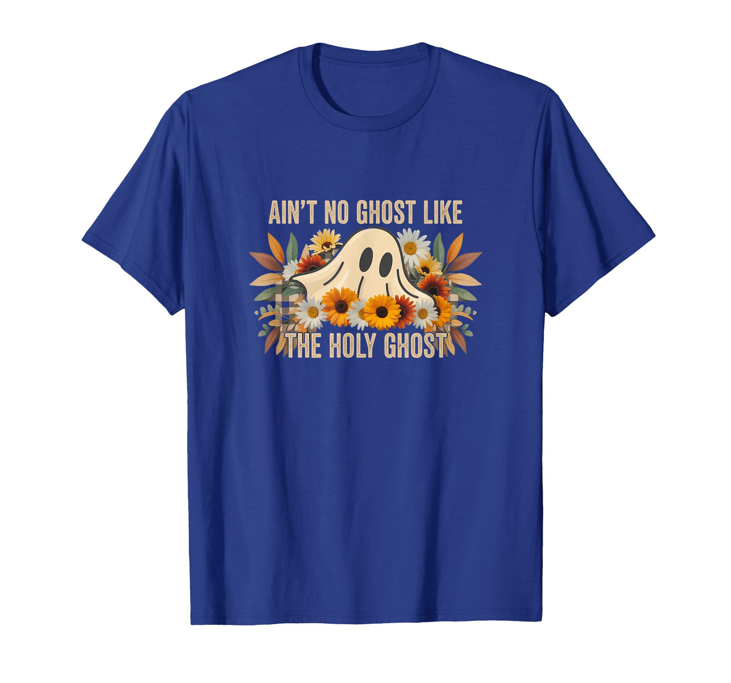 Ain’t No Ghost Like The Holy Ghost - Funny Halloween Prayer T-Shirt