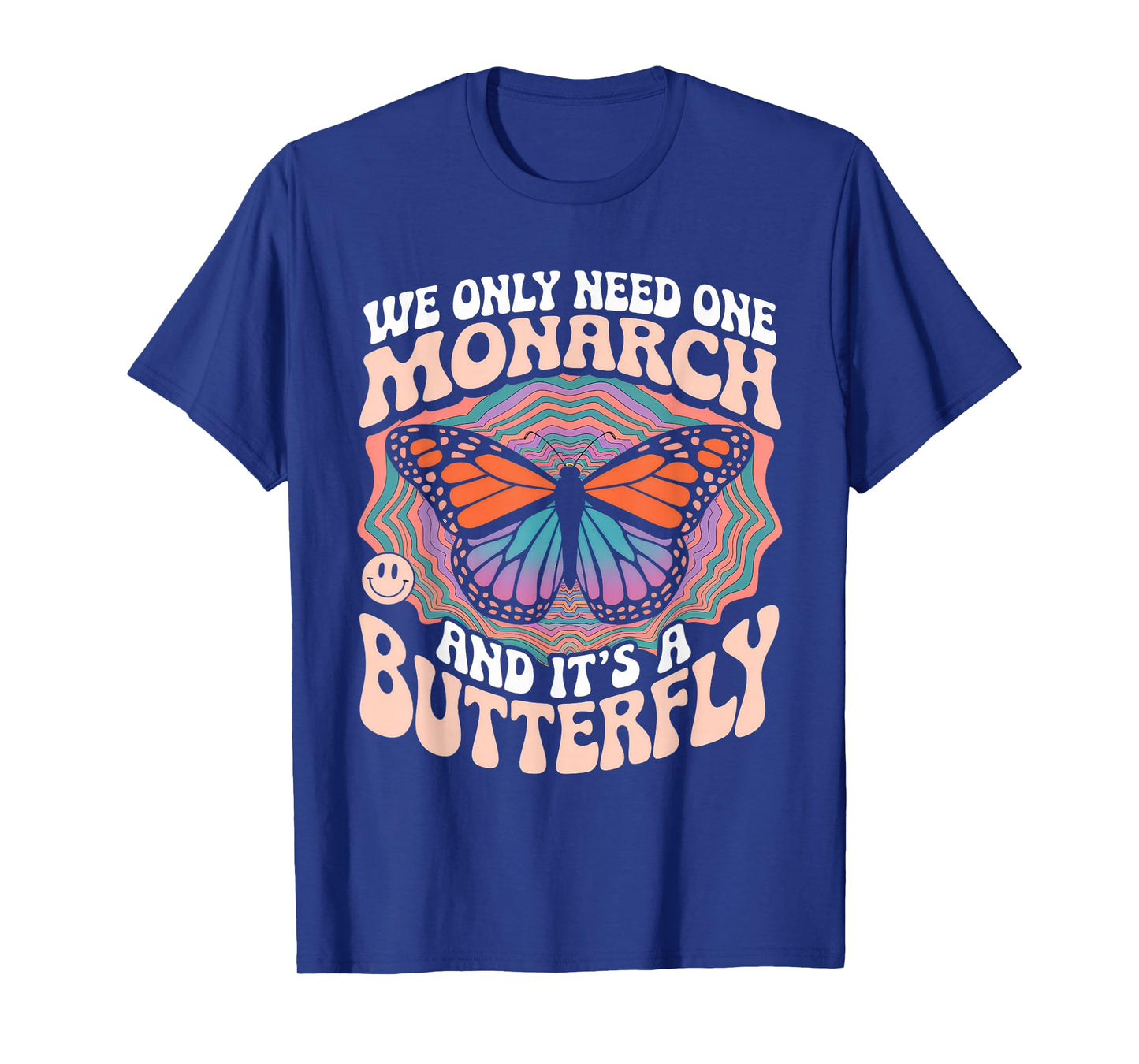 We Only Need One Monarch and It's A Butterfly Tshirt Boho T-Shirt