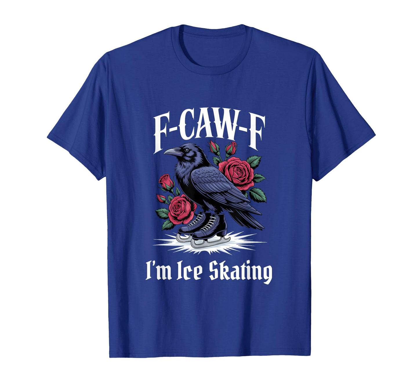 Funny F-Caw-F Ice Skating Gothic T-Shirt