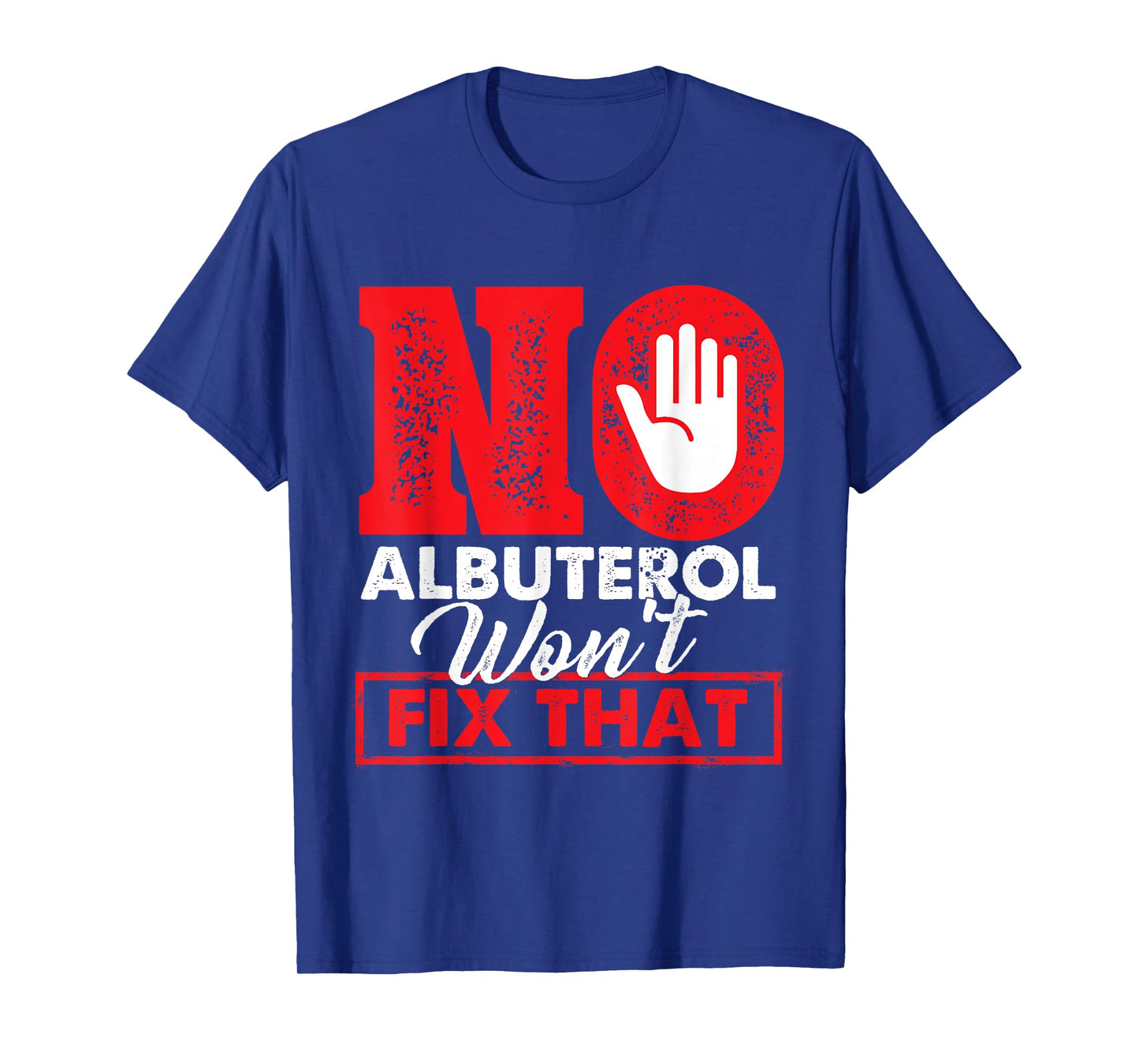 No Albuterol Won't Fix That - Respiratory Therapist Therapy T-Shirt