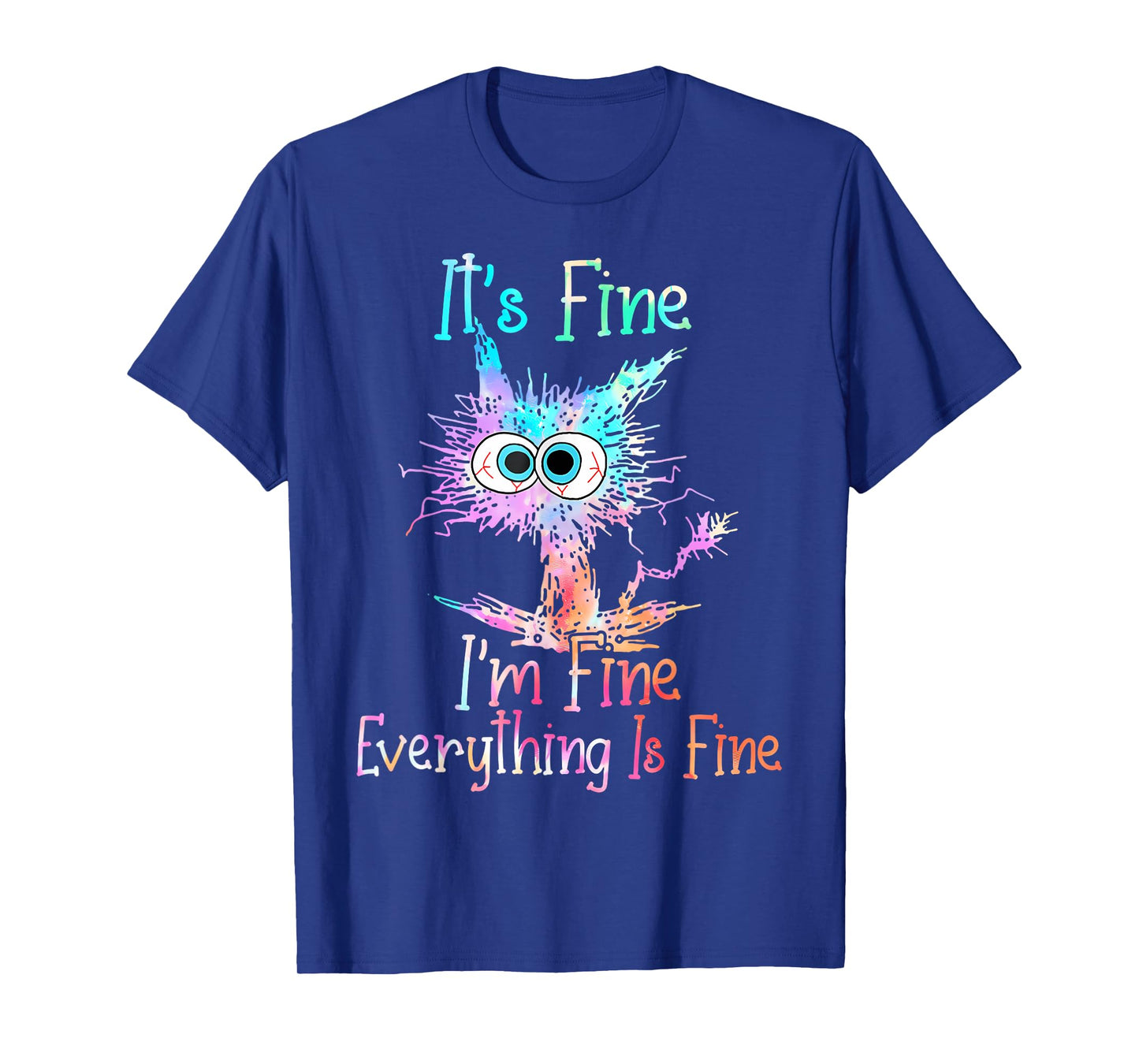 It's Fine I'm Fine Everything Is Fine Shirt Tie Dye Cat T-Shirt