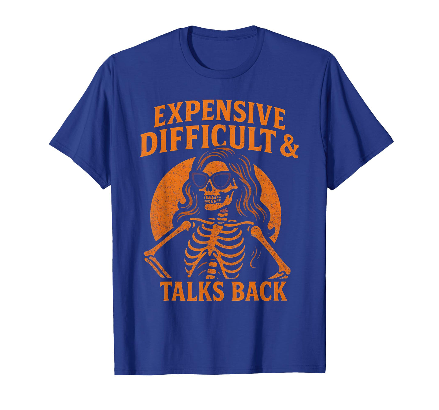 Expensive, Difficult & Talks Back Halloween Costume Skeleton T-Shirt