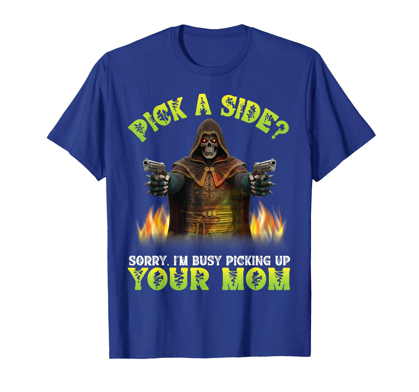 Pick A Side Sorry I'm Busy Picking Up Your Mom Skeleton Fire T-Shirt