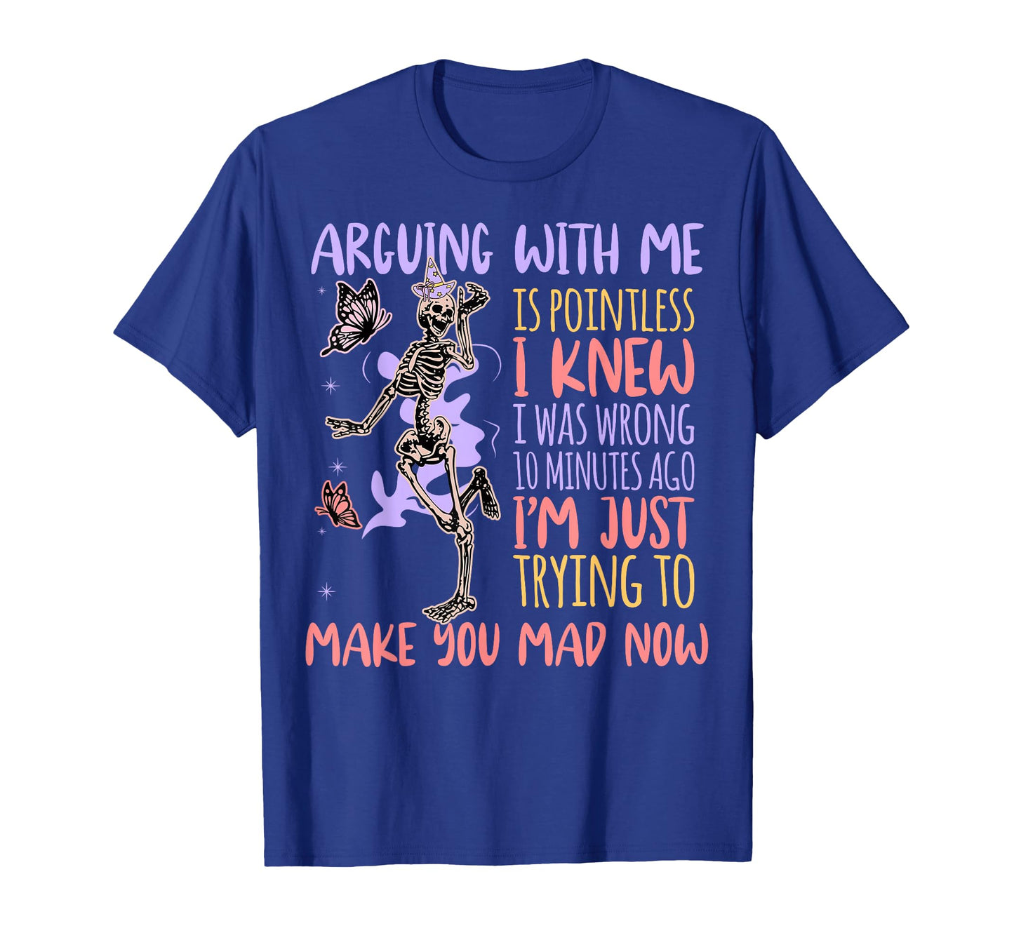 Skeleton Arguing with Me is Pointless Funny Saying Sarcastic T-Shirt