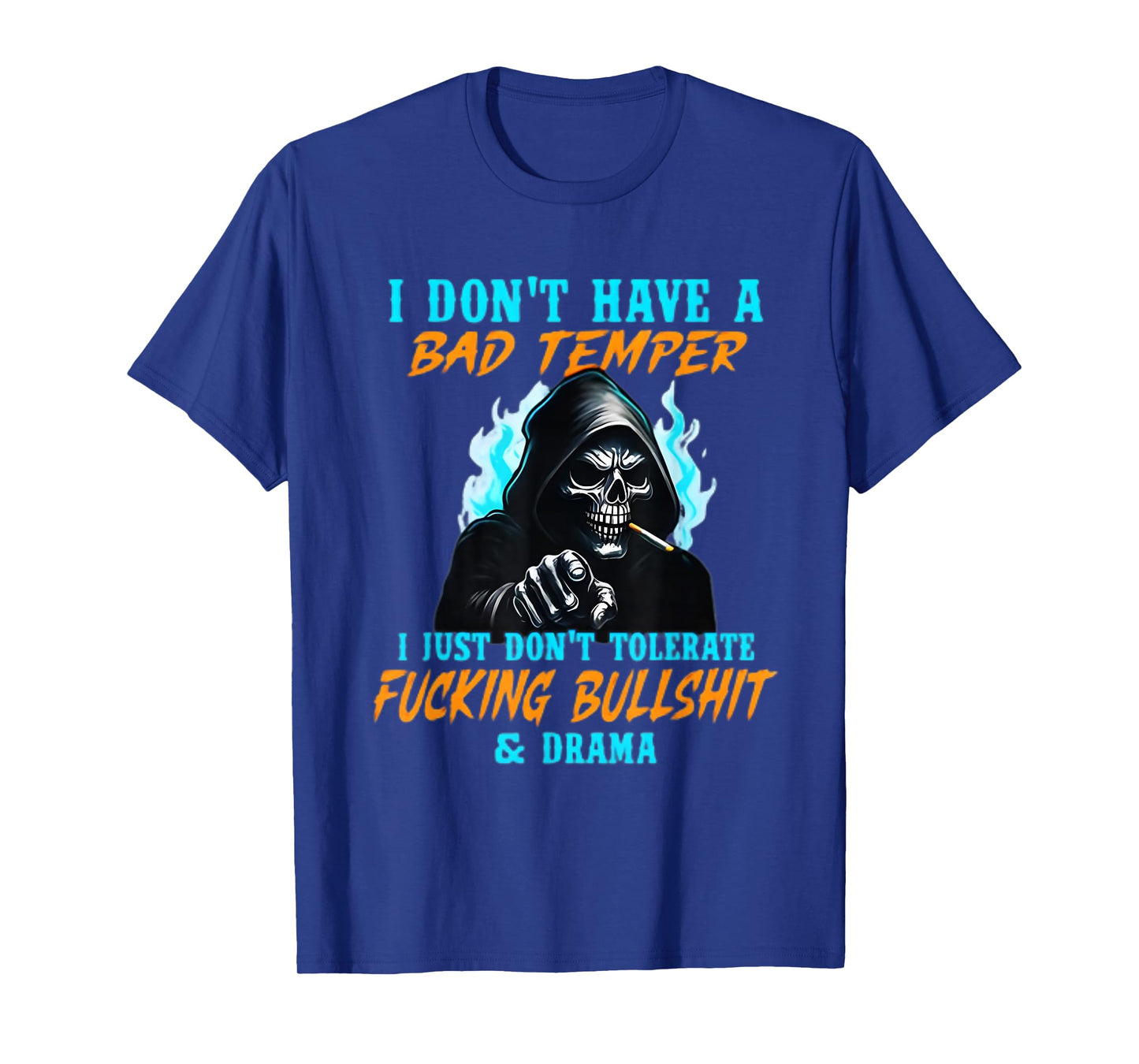 I Don't Have a Bad Temper I just Don't Tolerate Bullshit T-Shirt