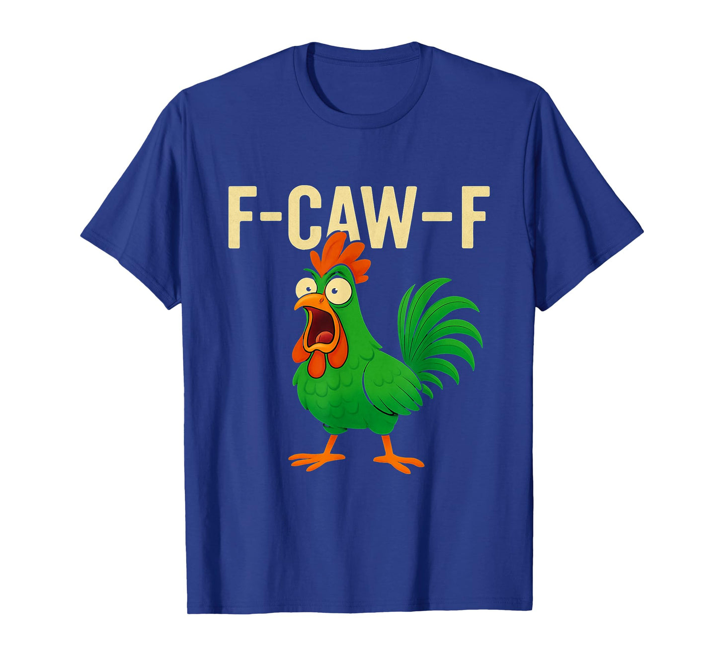 F-CAW-F Funny Rooster Chicken Farm Animal Humor Bird Lovers T-Shirt