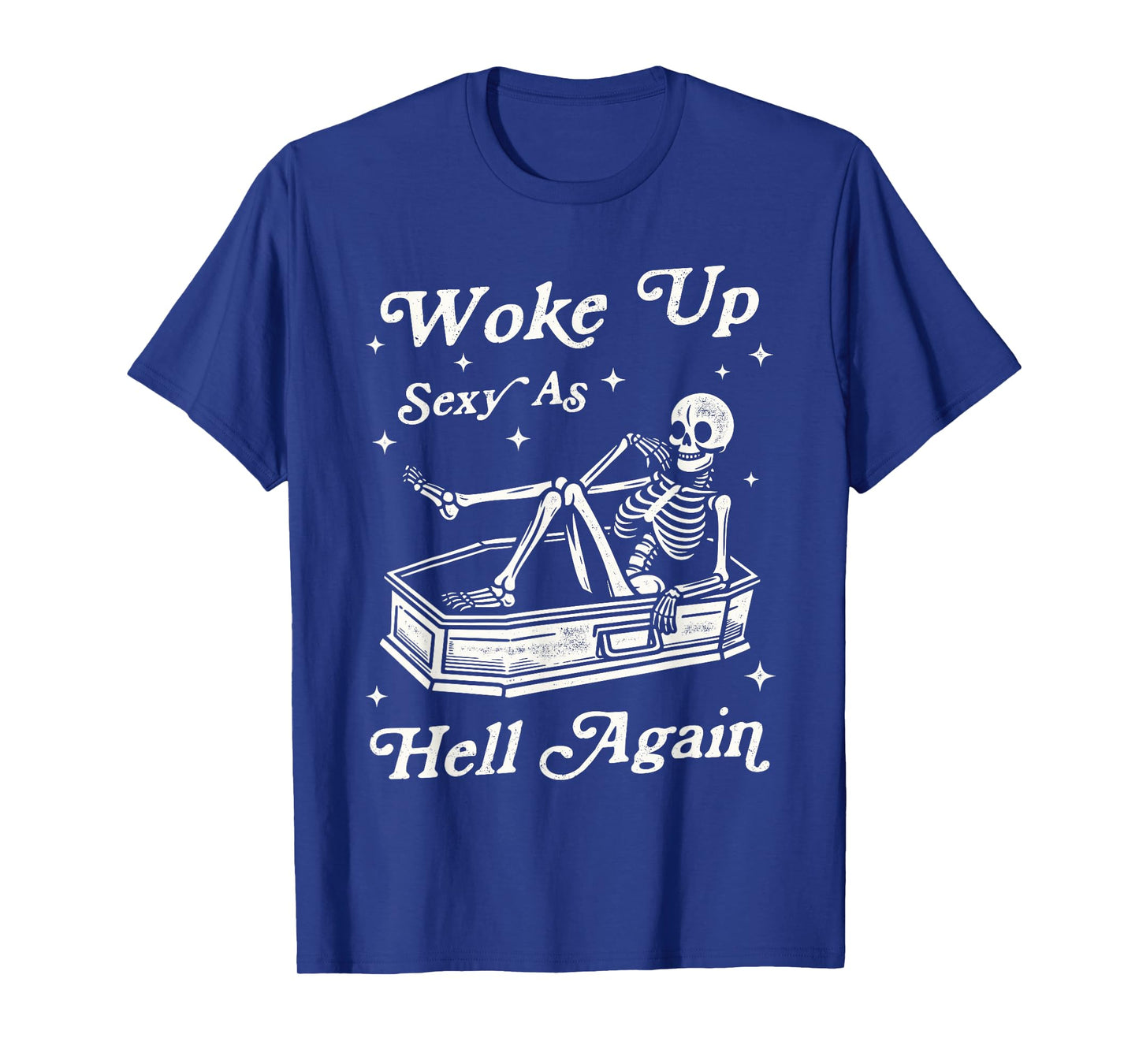 Woke Up Sexy As Hell Again Funny Skeleton Sarcastic Vintage T-Shirt