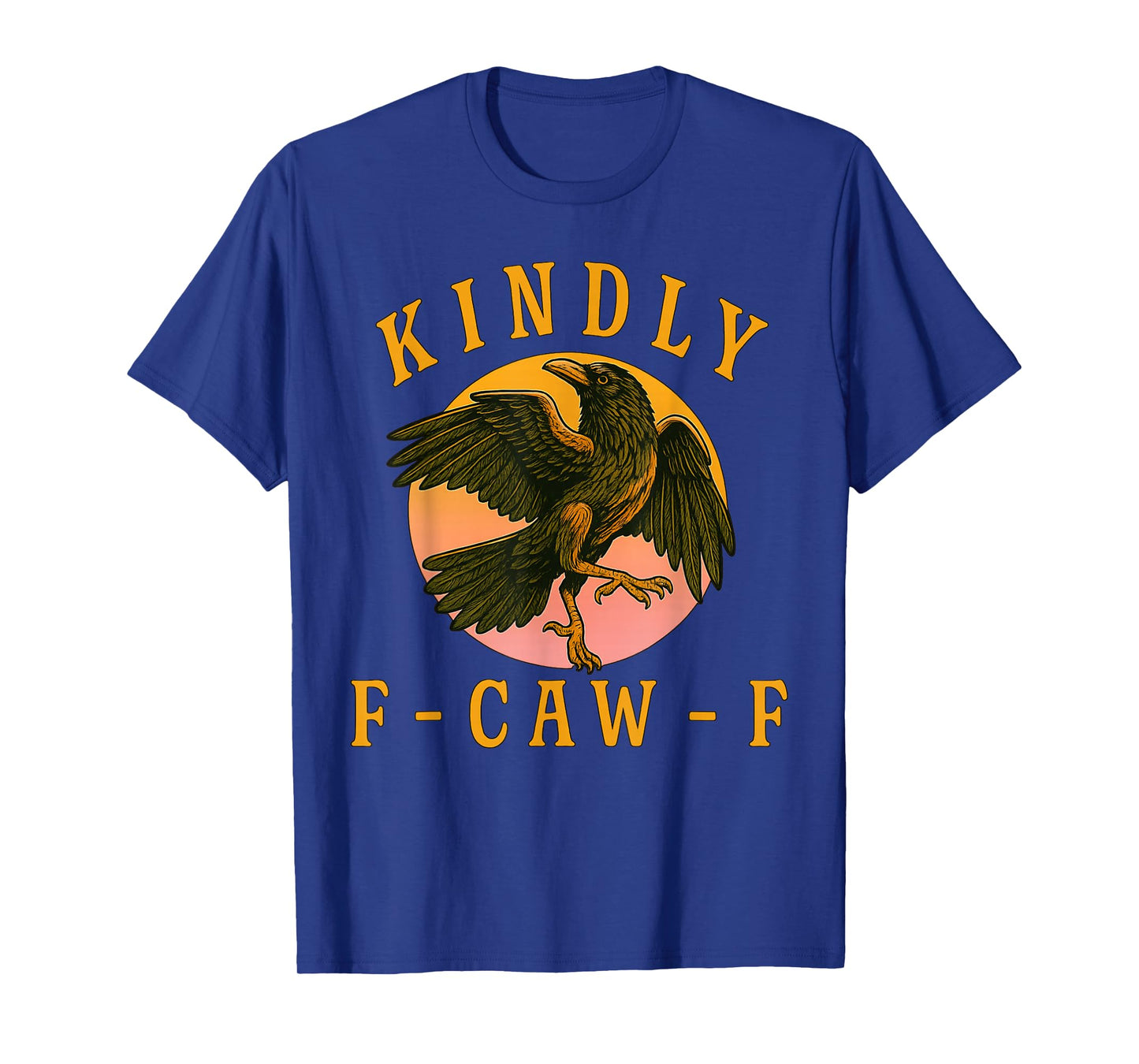 Funny Kindly F Caw F Raven Bird Saying Graphic F-Caw-F Crow T-Shirt