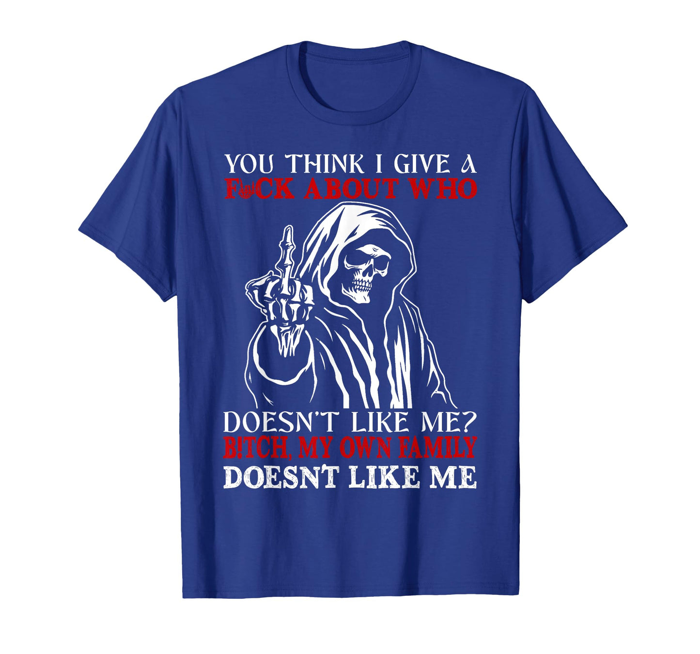Skeleton You Think I Give A FCK About Who Doesn't Like Me? T-Shirt