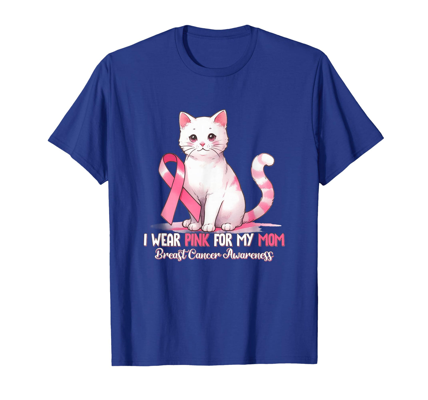 I Wear Pink For My Mom Breast Cancer Awareness Cat Pet Love T-Shirt