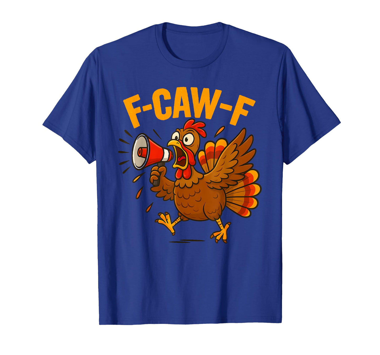 Turkey F-Caw-F Fcawf Funny Thanksgiving Adult Humor T-Shirt