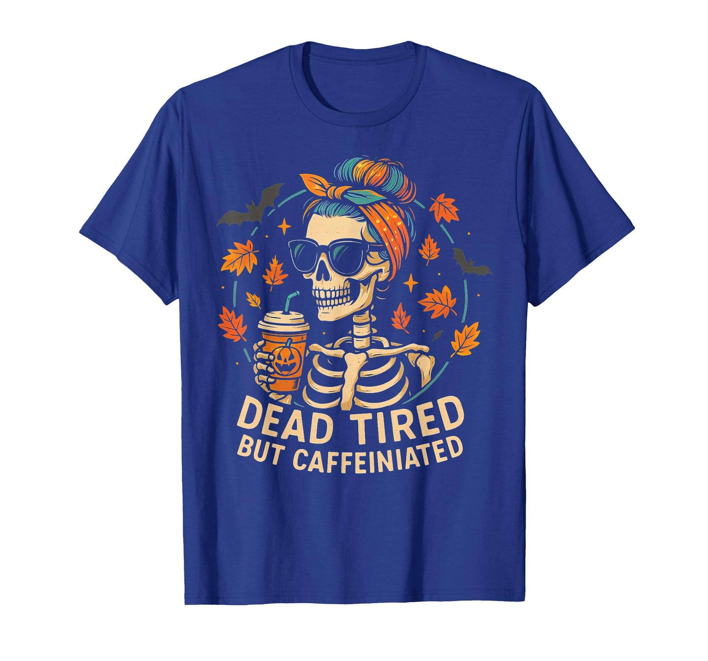Tired But Caffeinated Skeleton Coffee Mom Halloween Pumpkin T-Shirt