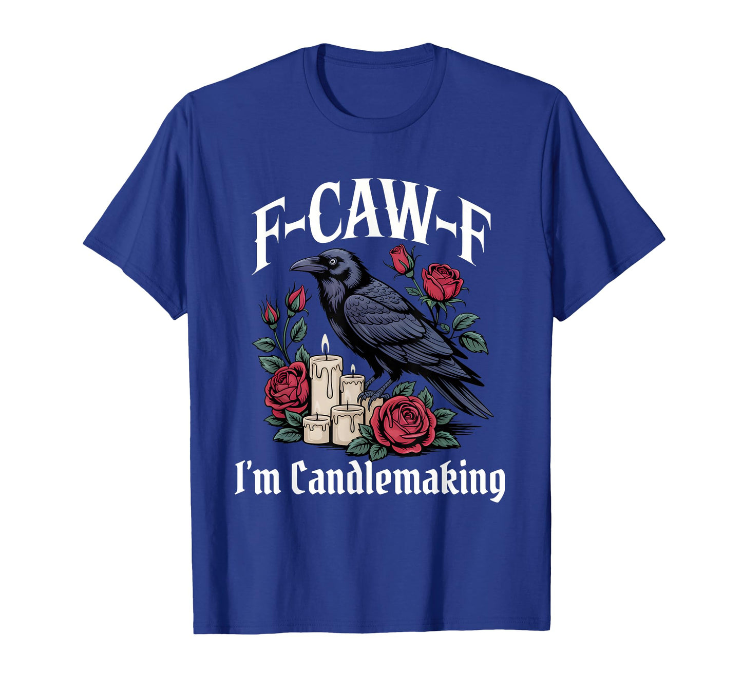 Funny F-Caw-F Candlemaking Gothic T-Shirt