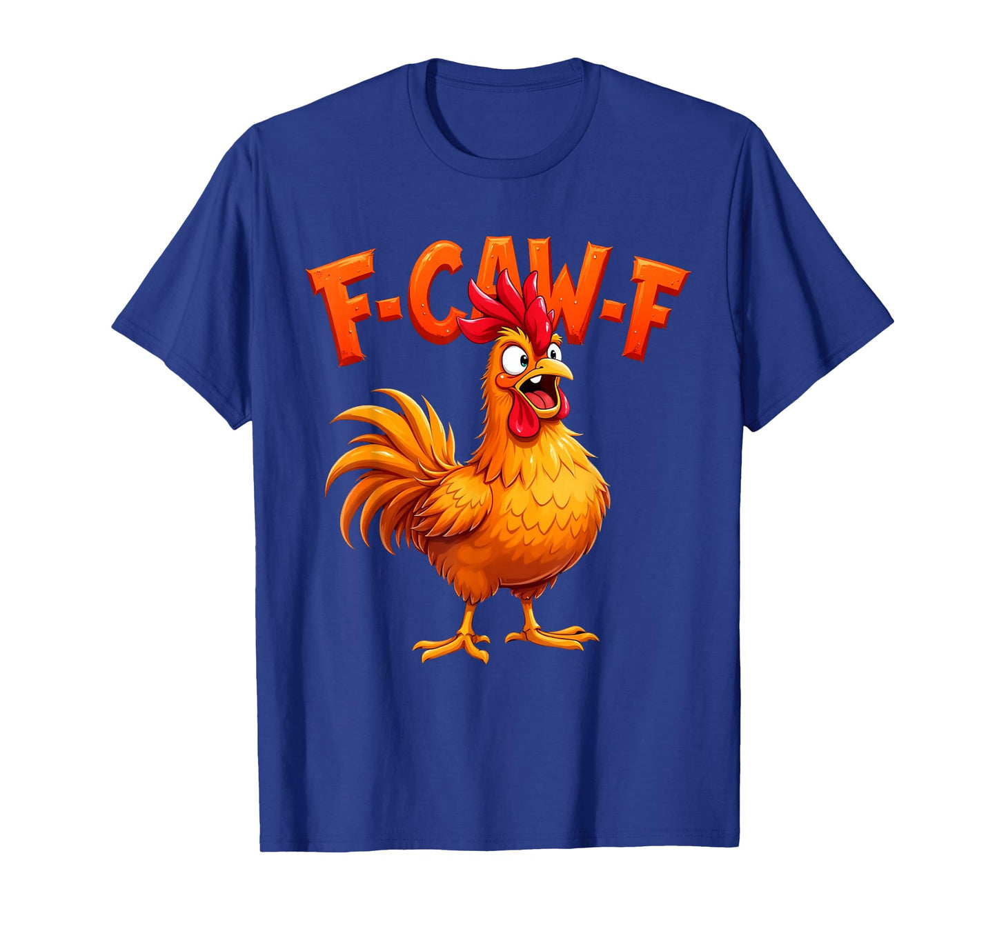 F-Caw-F Funny Chicken Humor F-Caw-F Quote Rooster Meme T-Shirt