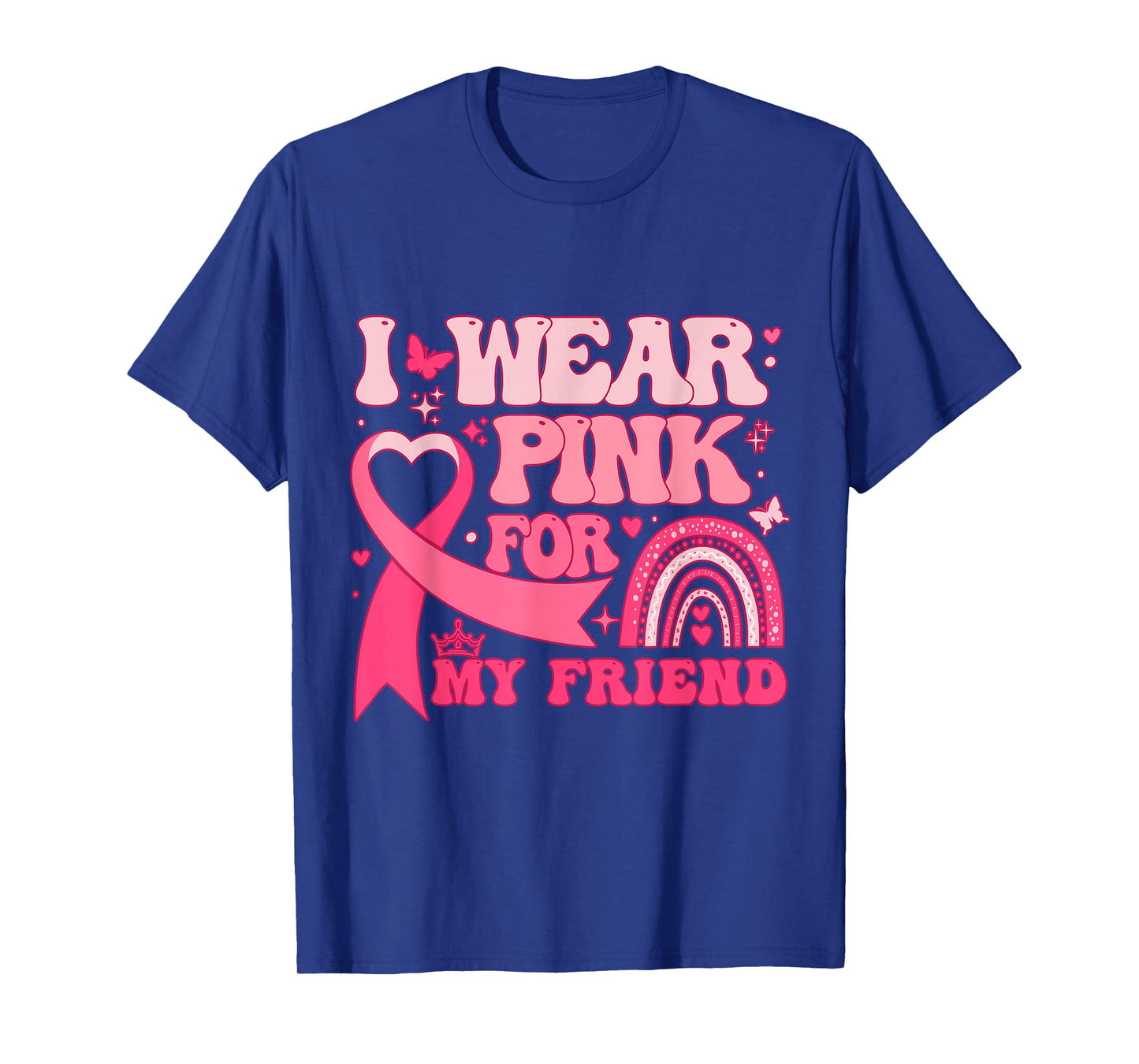 I Wear Pink for My Friend Breast Cancer Awareness T-Shirt