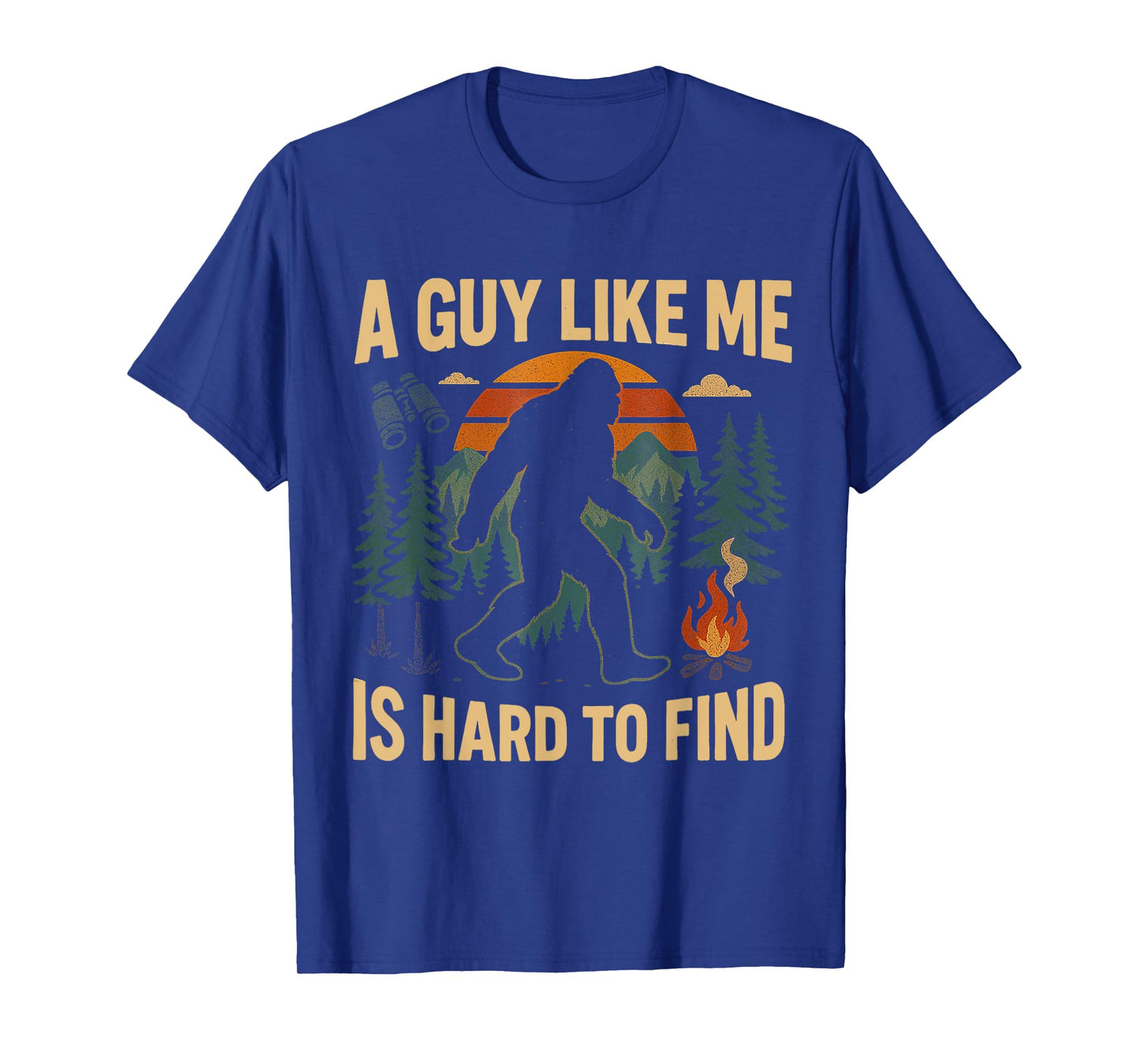 Funny Bigfoot A Guy Like Me Is Hard To Forest Find T-Shirt