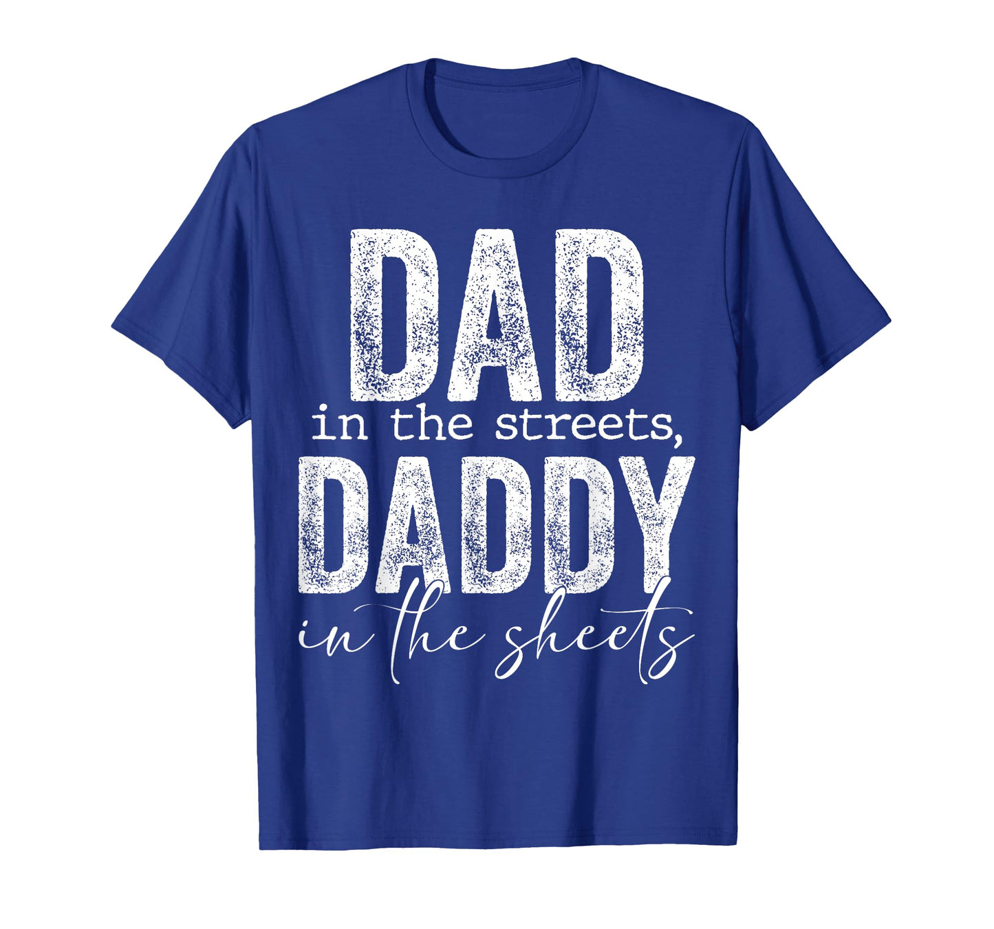 Dad In The Streets Daddy In The Sheets Presents For Dad T-Shirt