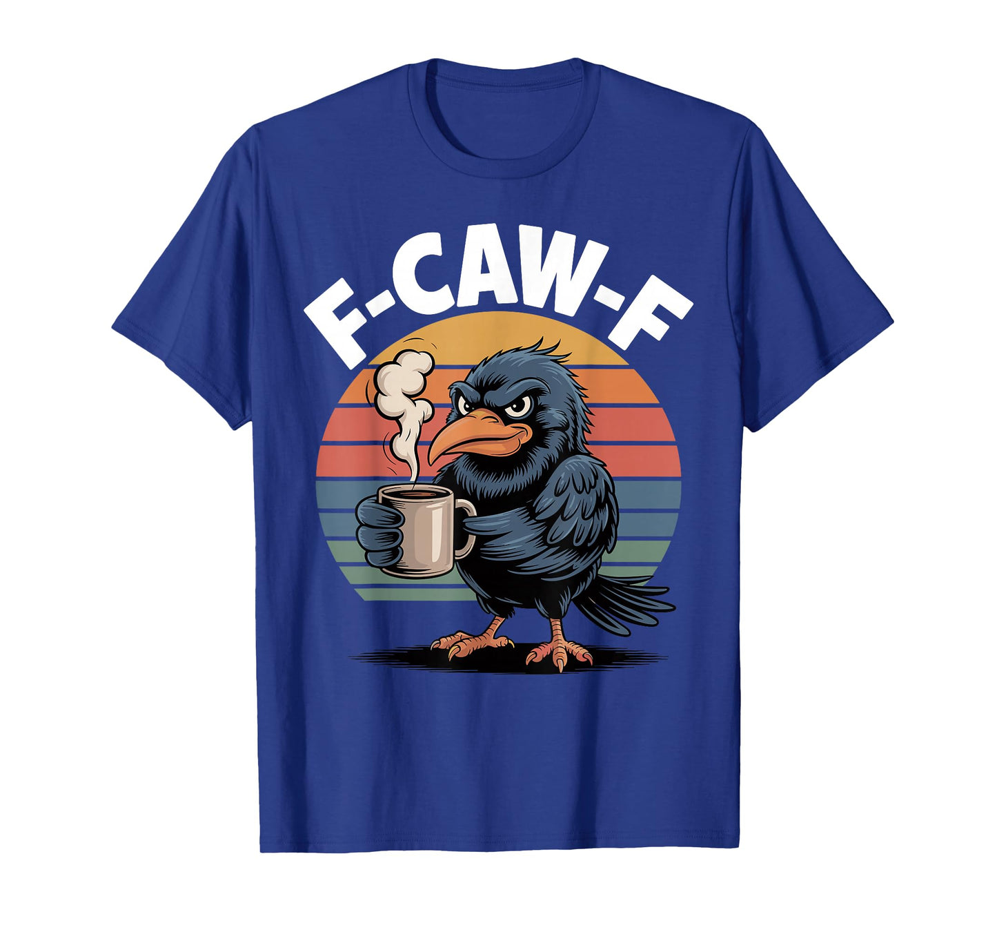 F-Caw-F Crow. Funny Fcawf Grumpy Bird Humor Retro T-Shirt