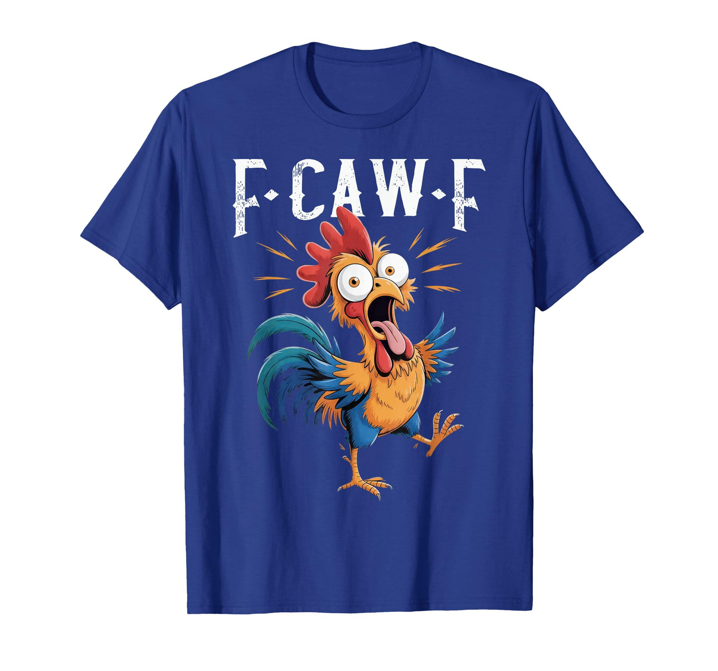 F-Caw-F Funny Chicken Humor F-Caw-F Quote Rooster Meme T-Shirt