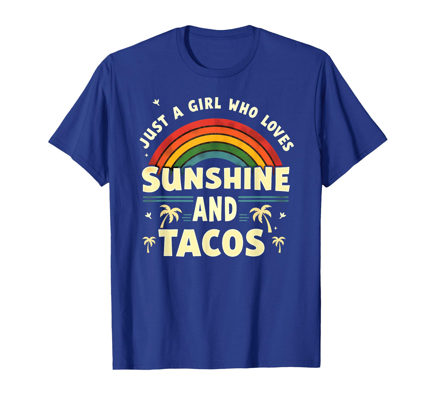 Tropical Beach Just A Girl Who Loves Sunshine and Tacos T-Shirt