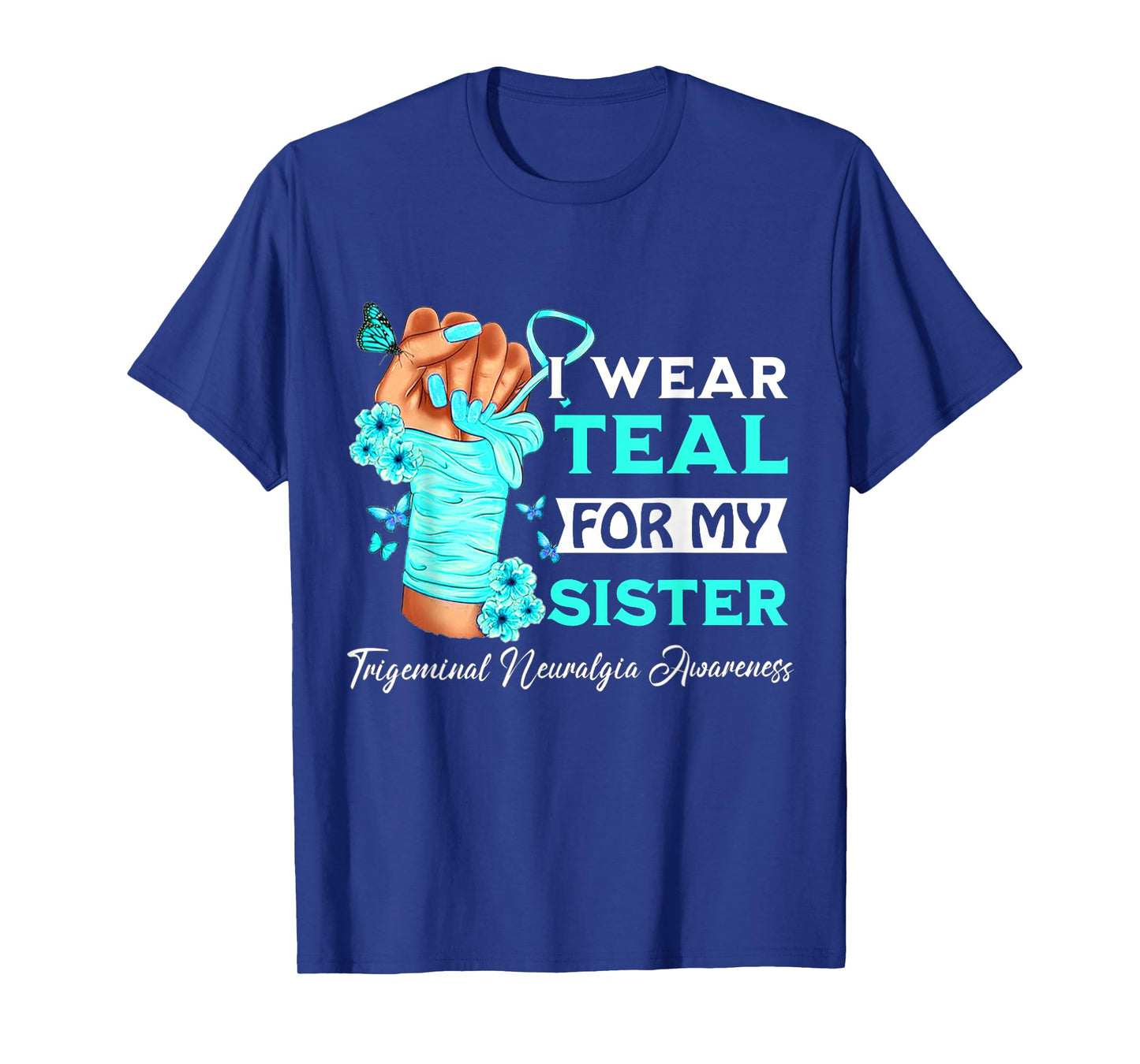 I Wear Teal For My Sister Trigeminal Neuralgia Awareness T-Shirt