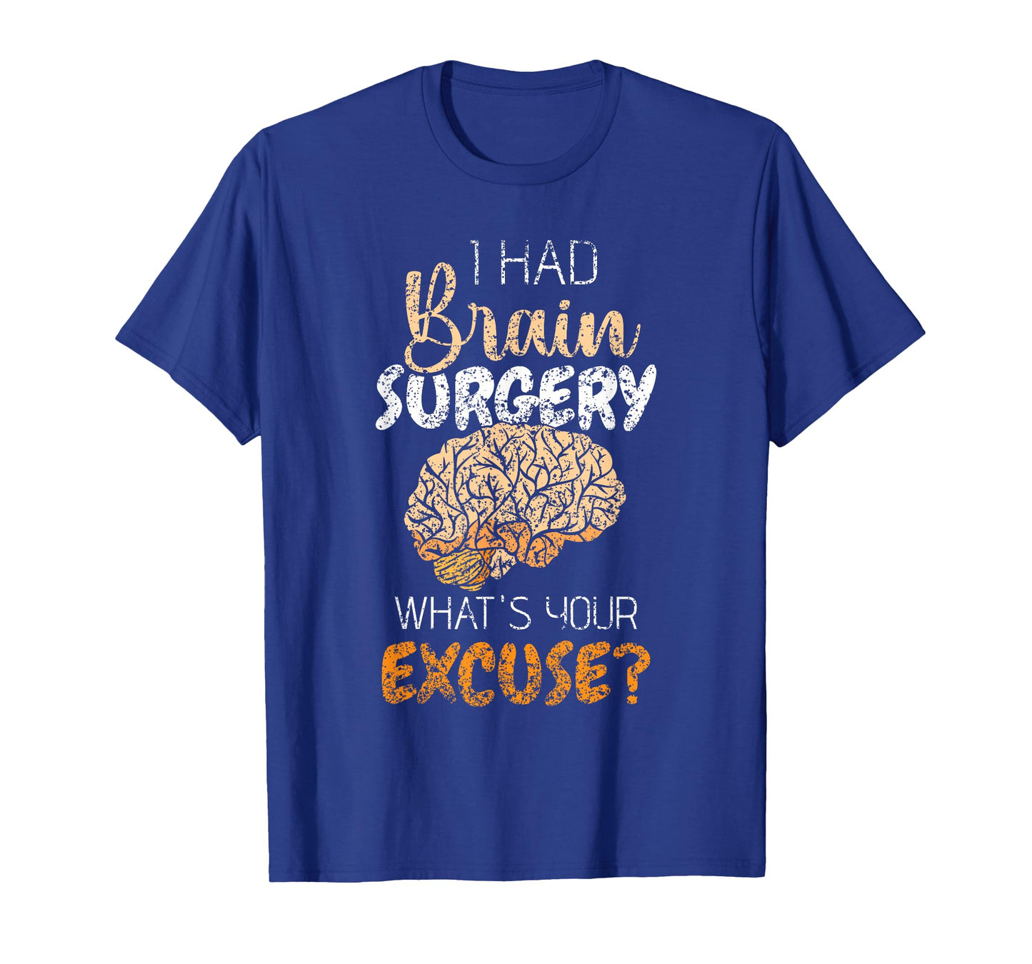I Had Brain Surgery What's Your Excuse Tumor Brain Surgery T-Shirt