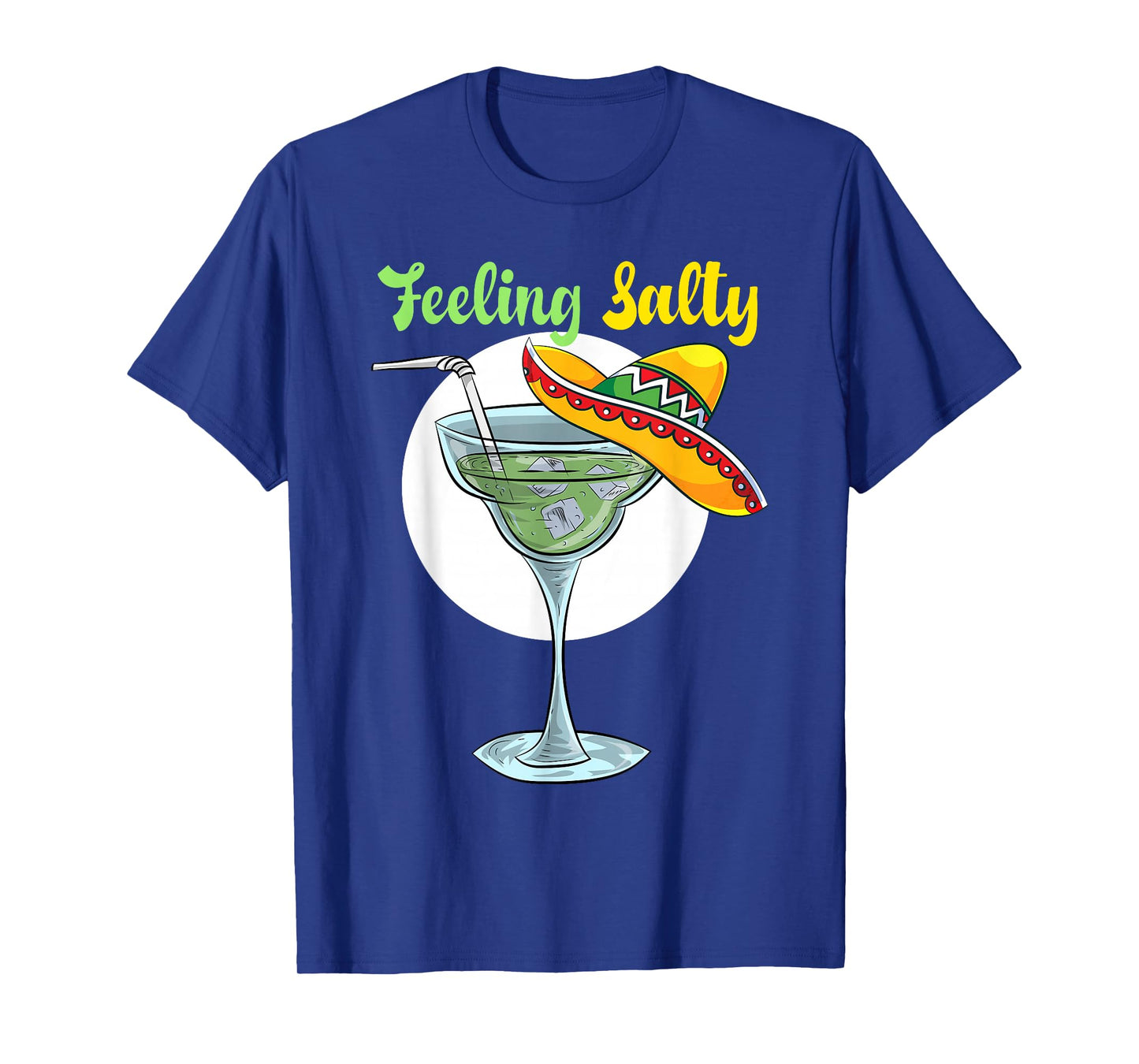 Feeling Salty Funny Margarita Drinking Mexican Cinco De Mayo T-Shirt