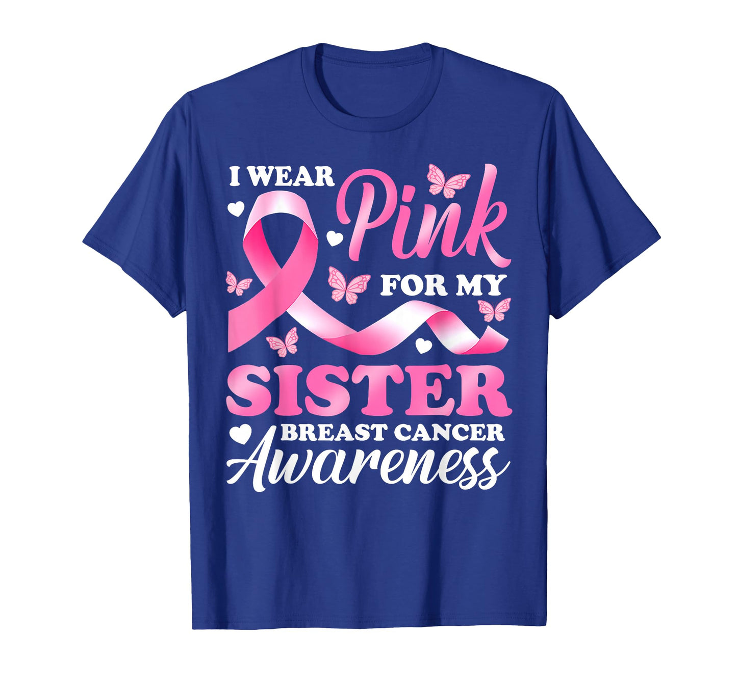 I Wear Pink For My Sister Breast Cancer Awareness Ribbon T-Shirt